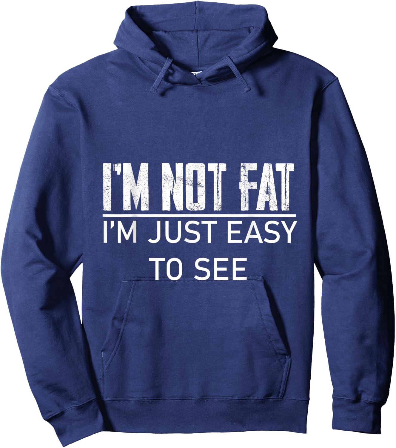 I'm Not Fat, I'm Just Easy To See Hoodie - Hoodie | Navy