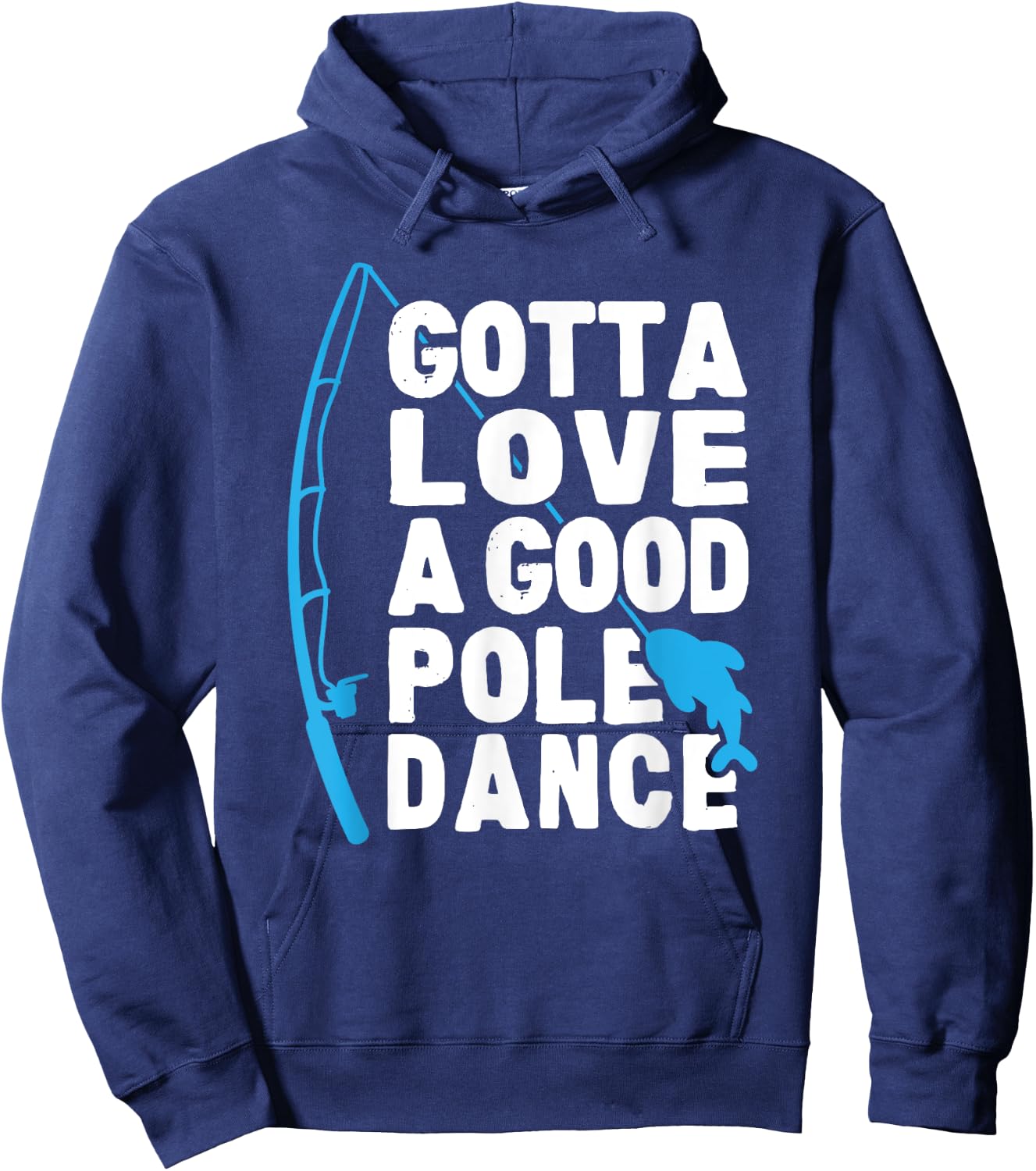 Funny Fishing Love Pole Dance Humor Hoodie - Hoodie | Navy