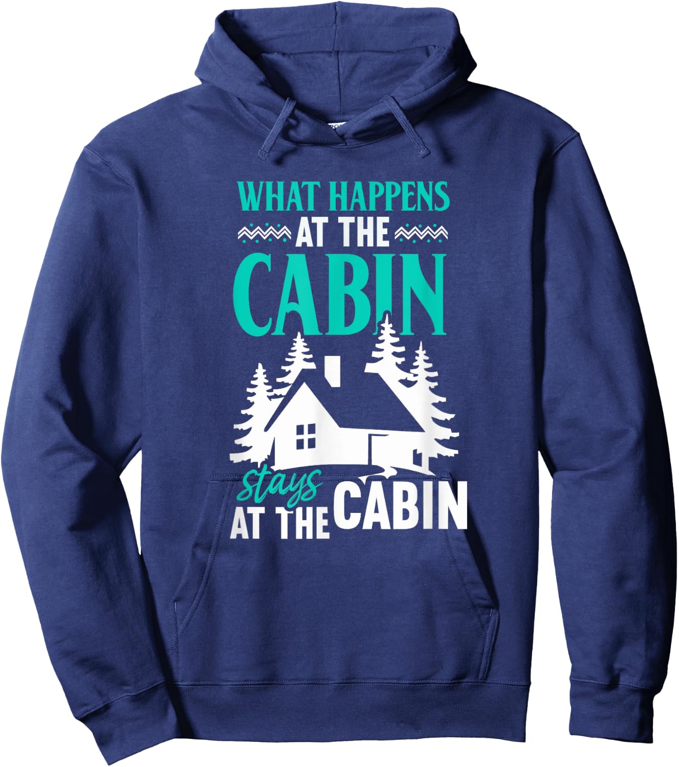What Happens At The Cabin Stays In The Cabin Hoodie - Hoodie | Navy