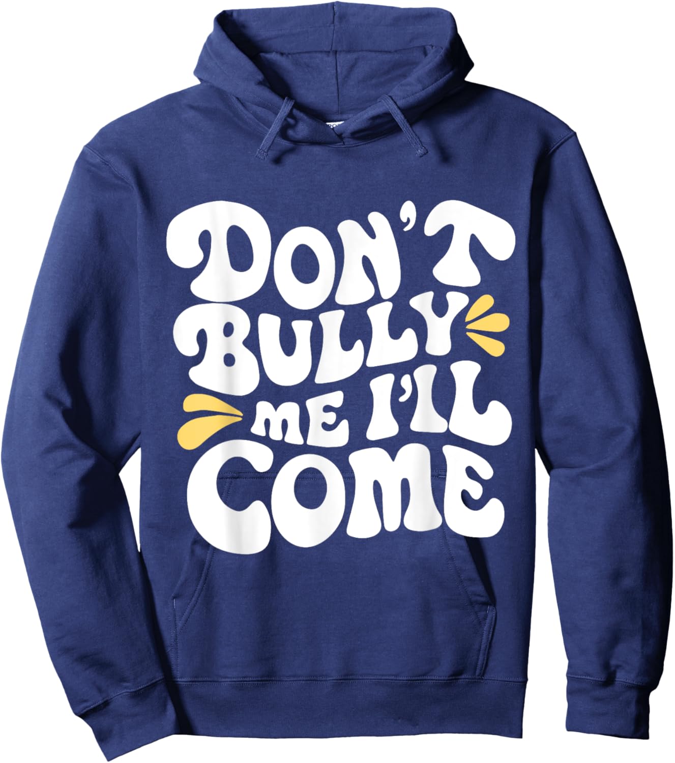 Don't Bully Me I'll Come Funny Sarcastic Hoodie - Hoodie | Navy