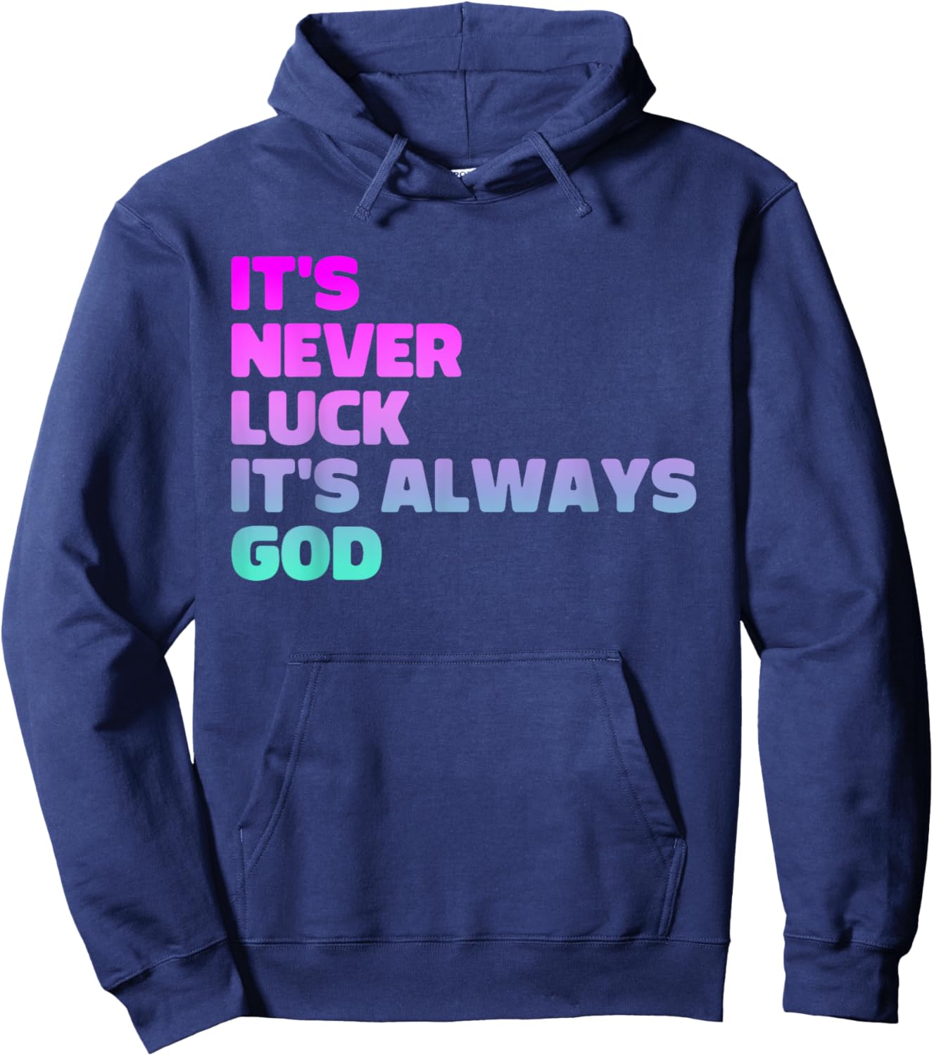 It's Never Luck It's Always God Hoodie - Hoodie | Navy