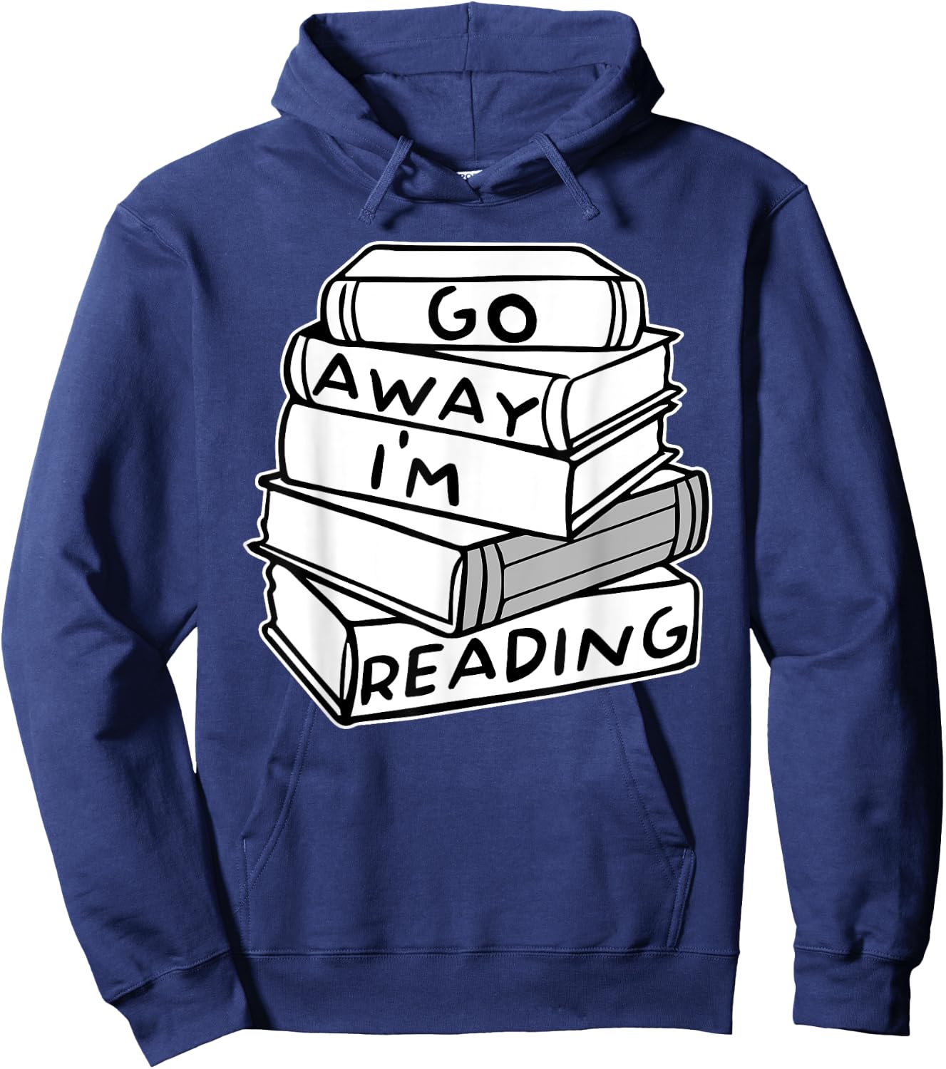 Go Away I'm Reading Book Lover Gift Hoodie - Hoodie | Navy