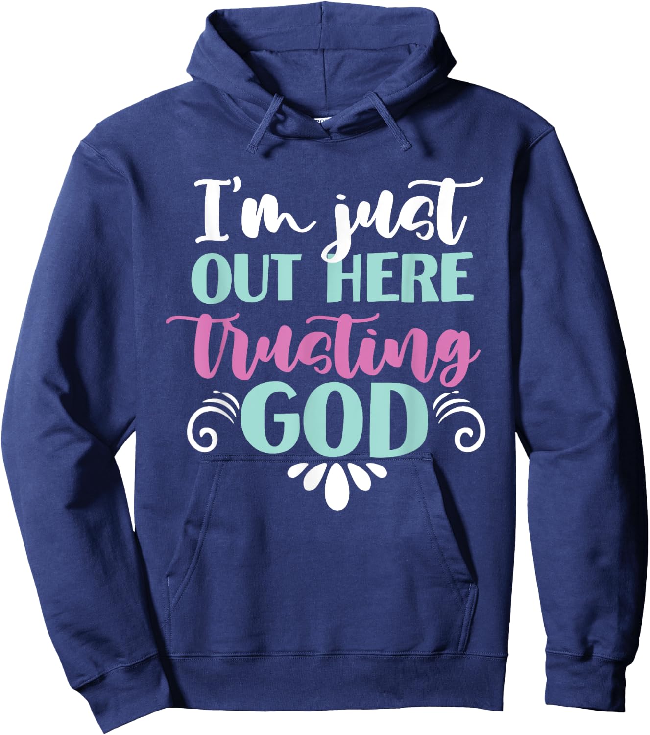 I'm Just Out Here Trusting God Hoodie - Hoodie | Navy