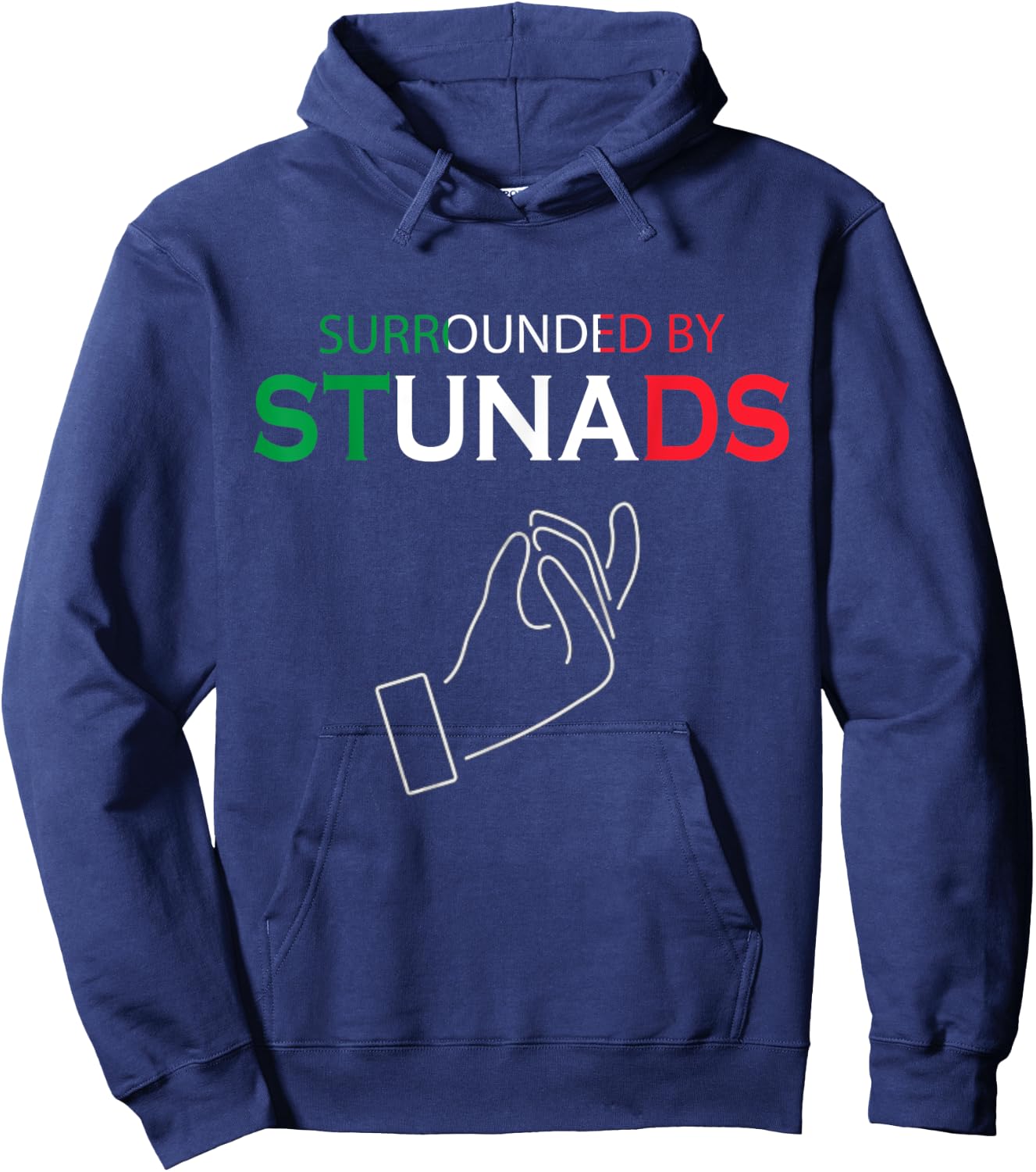 Funny Italian Sayings Surrounded By Stunads Hoodie - Hoodie | Navy
