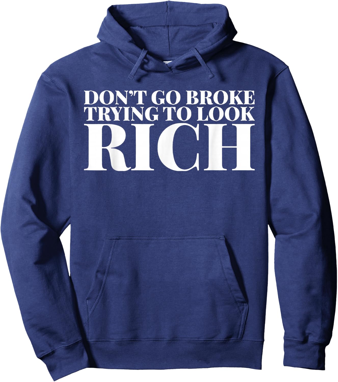 Don't Go Broke Trying To Look Rich Hoodie - Hoodie | Navy