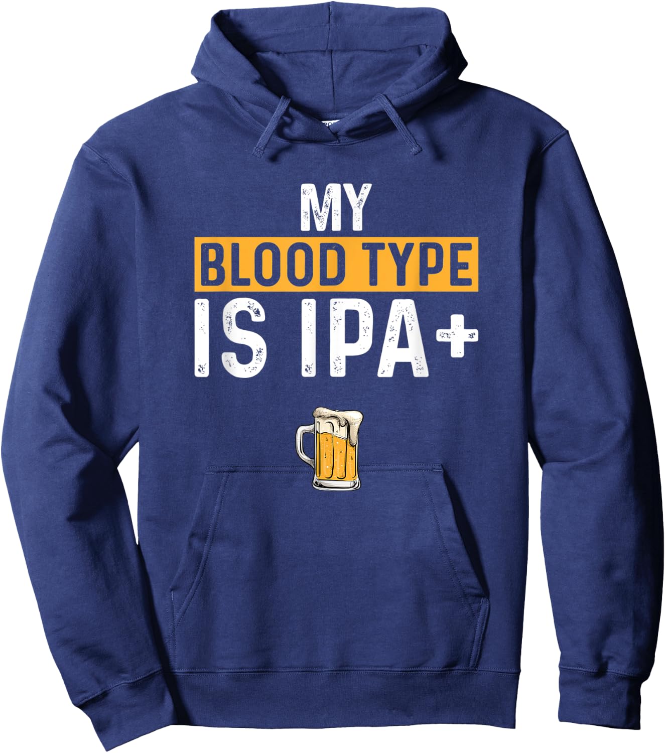 My Blood Type Is IPA positive, Funny Craft Beer Hoodie - Hoodie | Navy