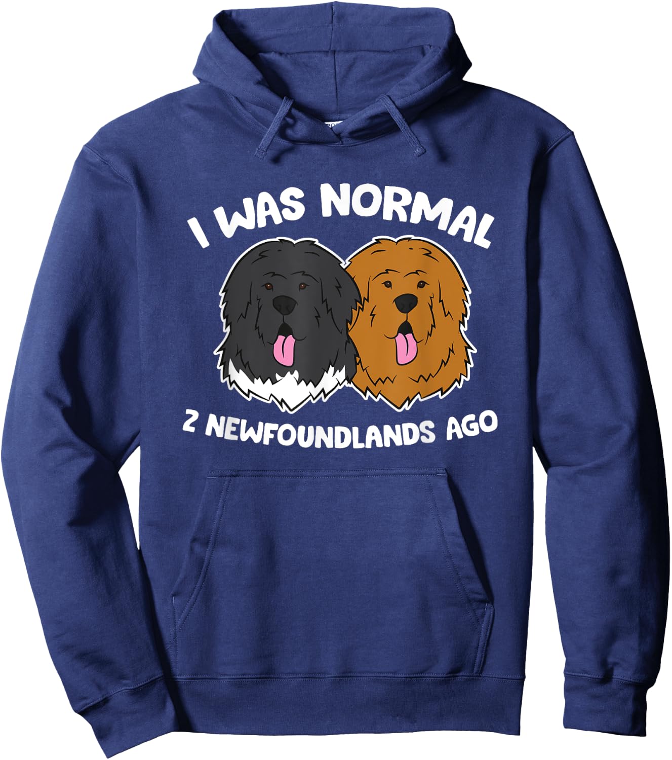 I Was Normal 2 Newfoundland Dogs Ago Hoodie - Hoodie | Navy