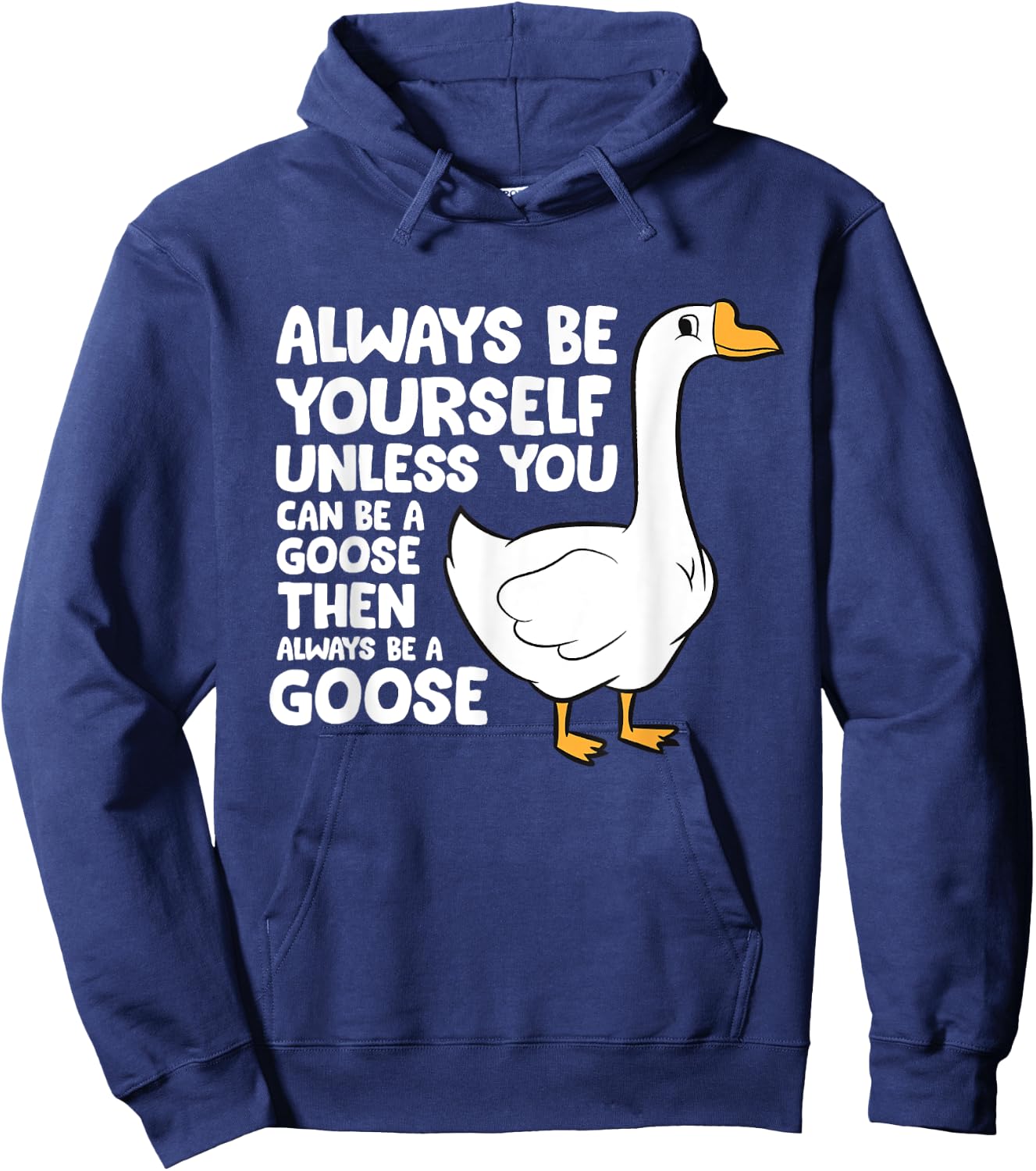 Always Be Yourself Unless You Can Be A Goose Hoodie - Hoodie | Navy
