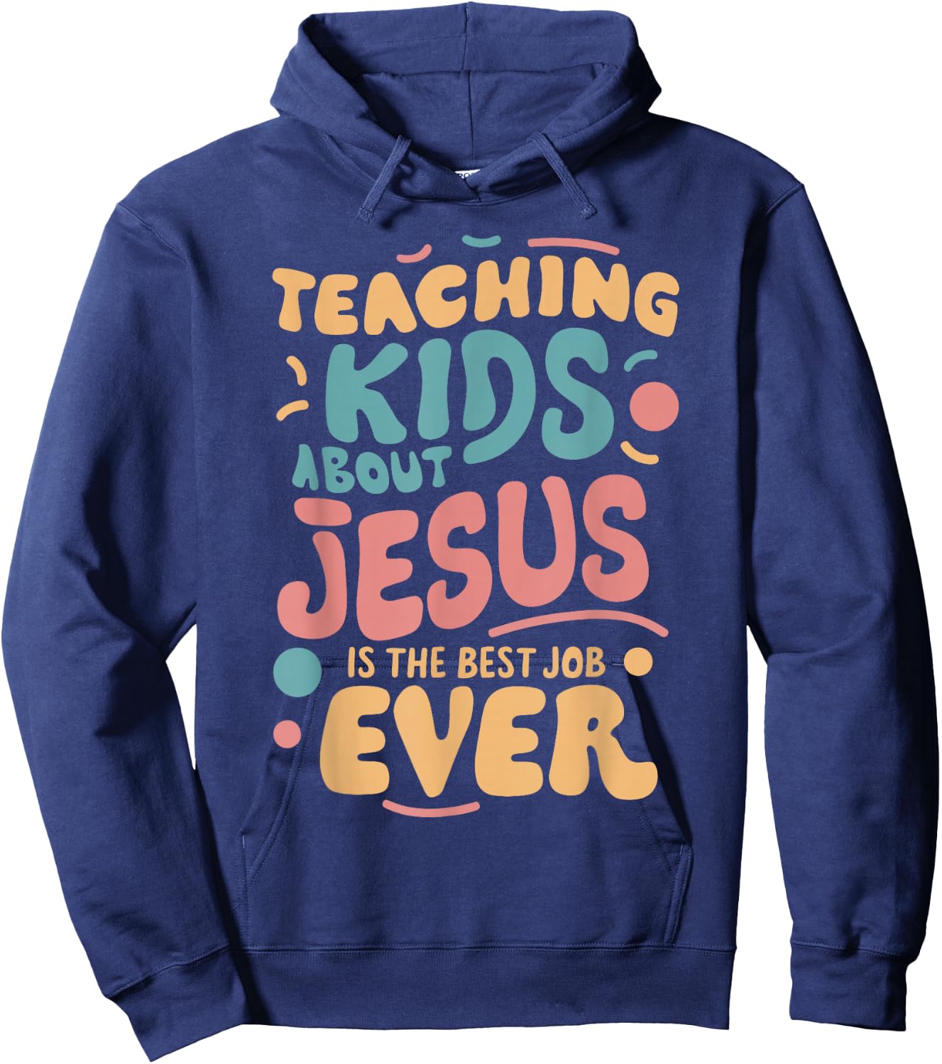 Teaching Kids About Jesus Is The Best Job Ever Hoodie - Hoodie | Navy