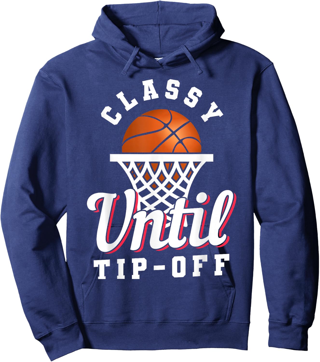 Classy Until Tipoff Hoodie - Hoodie | Navy