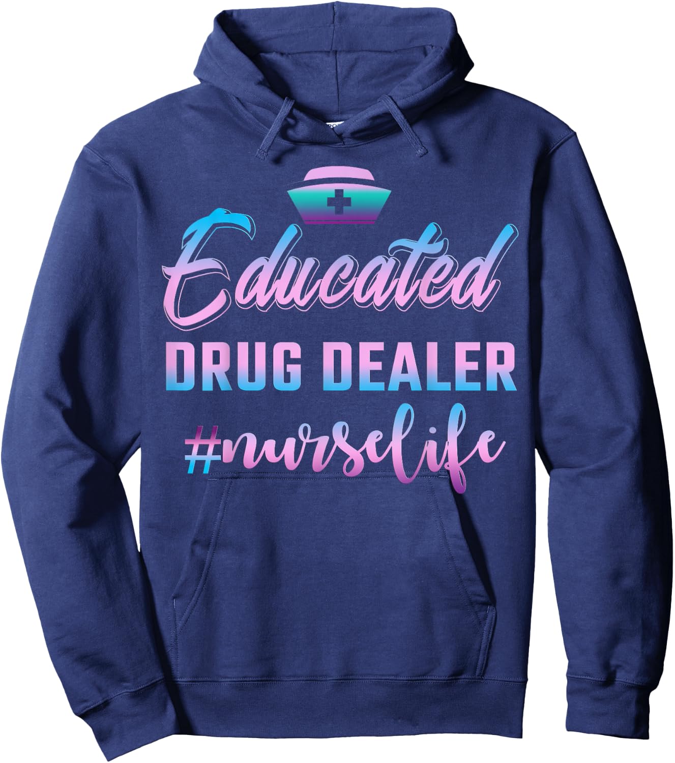 Educated Drug Dealer Nurse Life Funny Nurse Hoodie - Hoodie | Navy