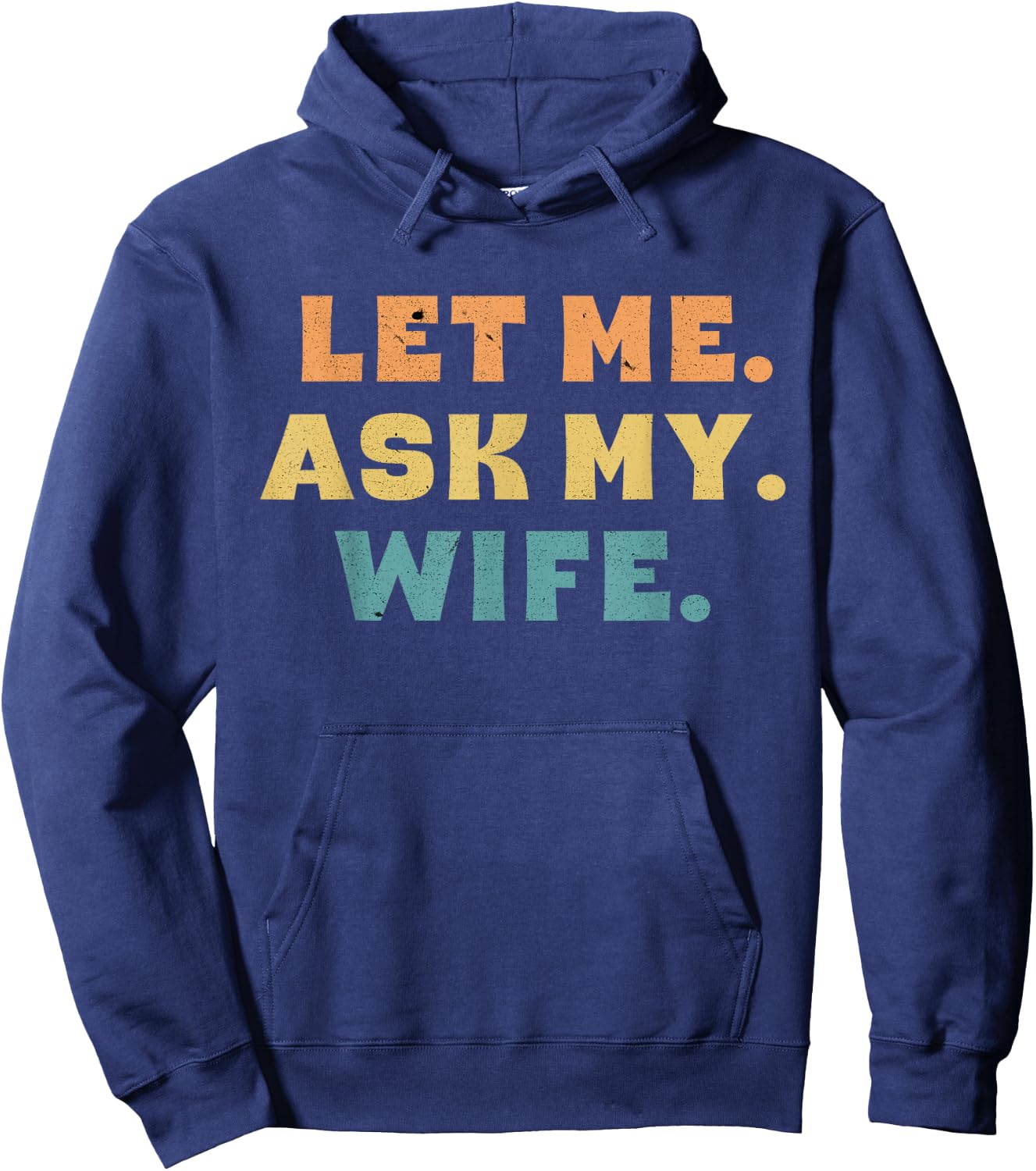 Let Me Ask My Wife Funny Hoodie - Hoodie | Navy