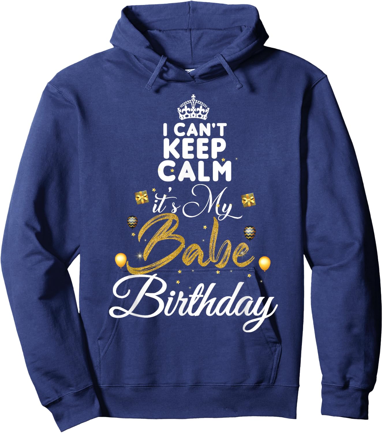 Birthday Babe - Keep Calm Its My Babe Birthday Hoodie - Hoodie | Navy