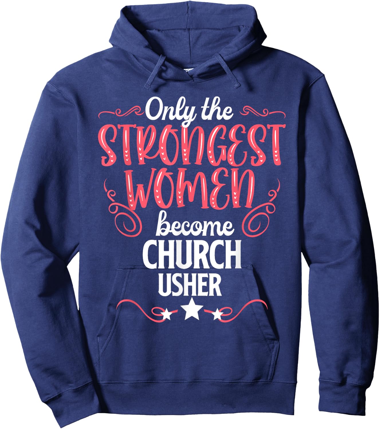 Only The Strongest Women Become Church Usher Hoodie - Hoodie | Navy