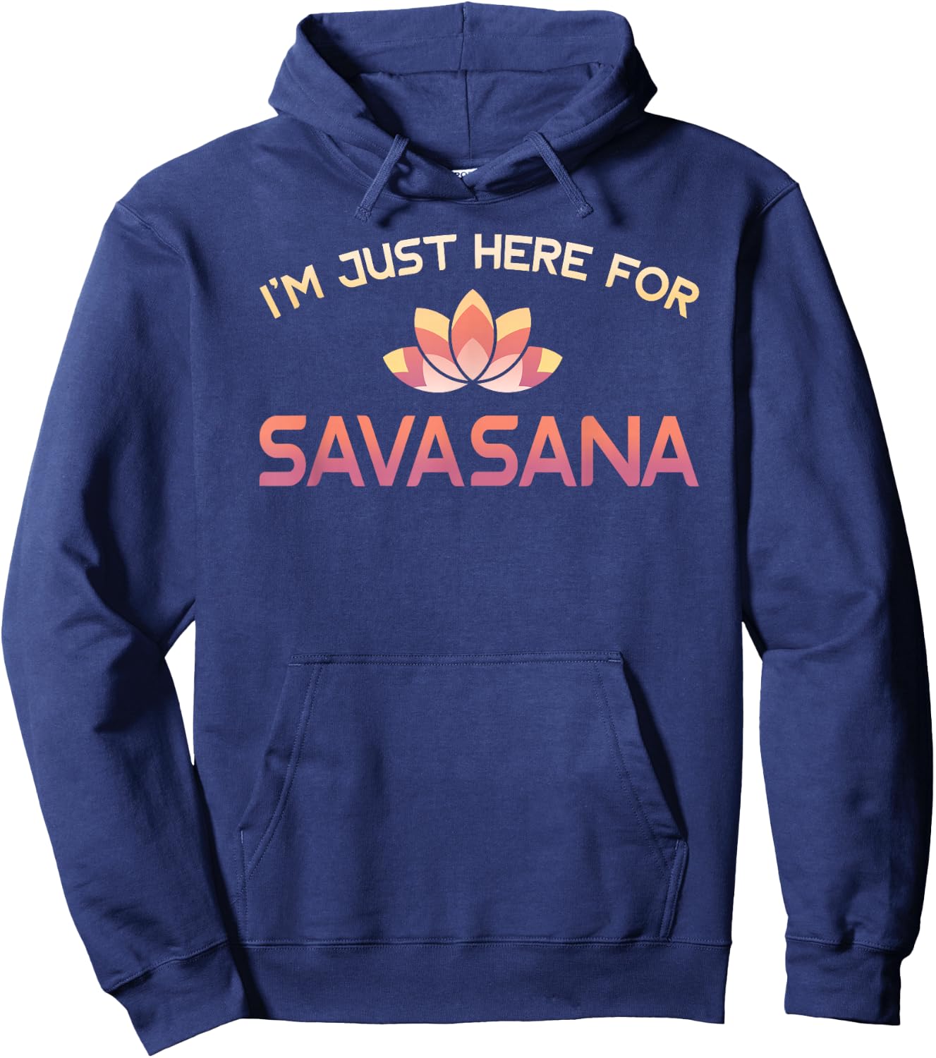 I'm Just Here For Savasana Shirt Funny Yoga Hoodie - Hoodie | Navy