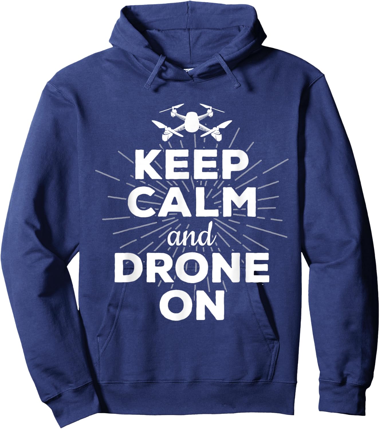 Keep Calm And Drone On Funny Gift Fun Hoodie - Hoodie | Navy