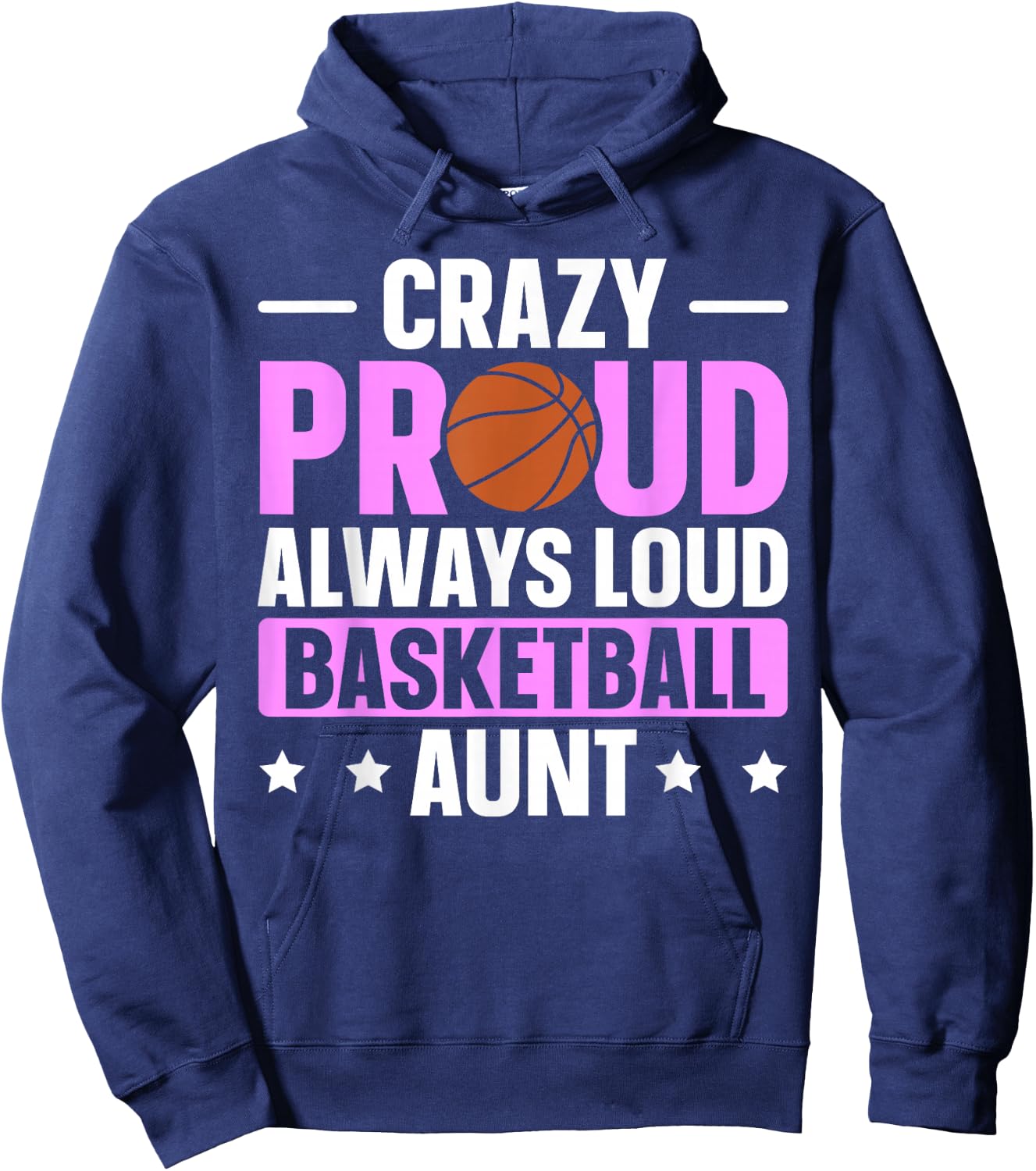 Crazy Proud Always Loud Basketball Aunt Hoodie - Hoodie | Navy