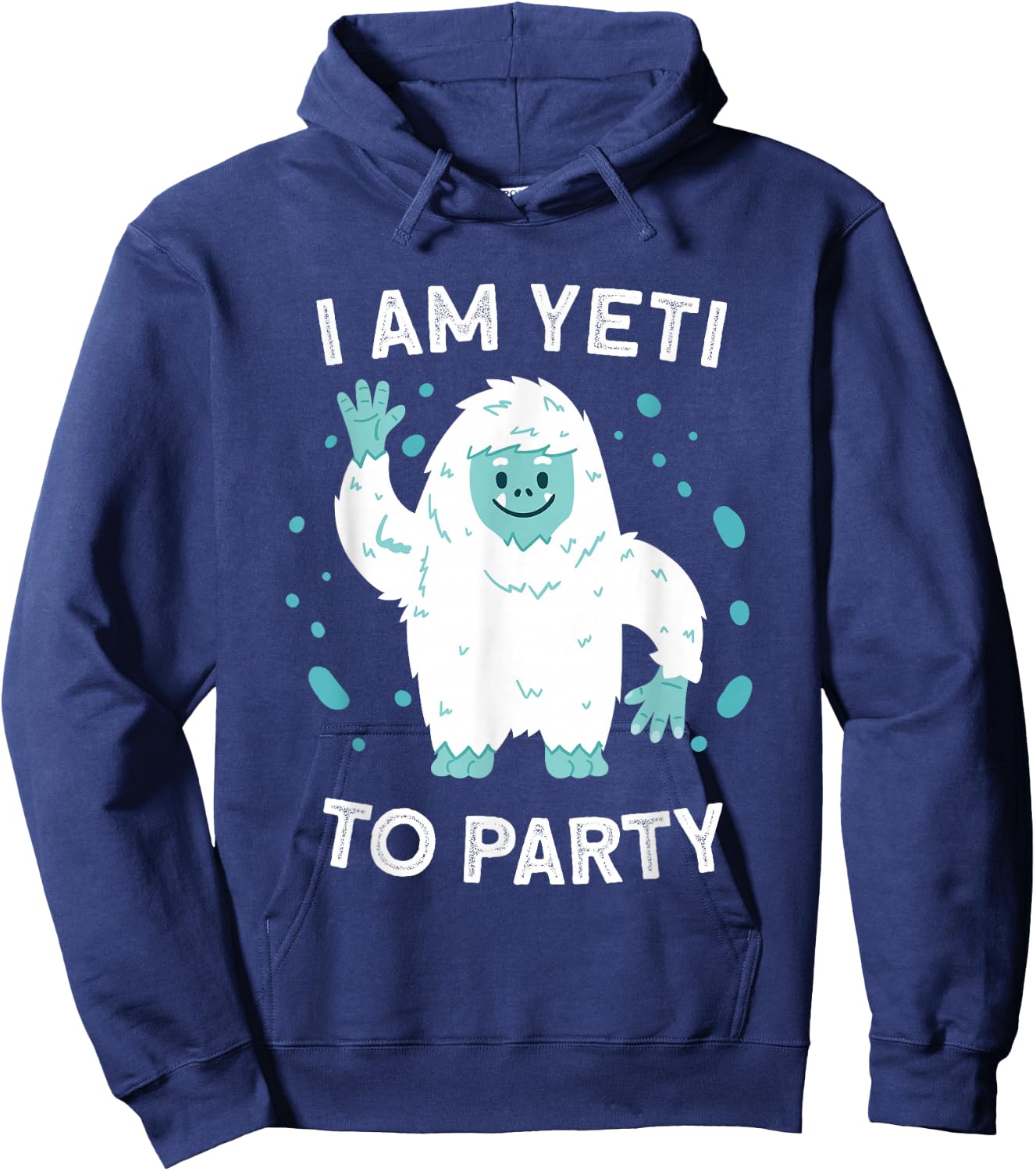 Yeti Sasquatch Bigfoot Funny I Am Yeti To Party Hoodie - Hoodie | Navy