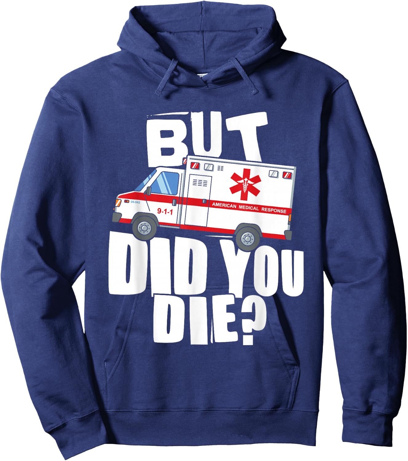 But Did You Die - Funny EMT EMS Paramedic Hoodie - Hoodie | Navy