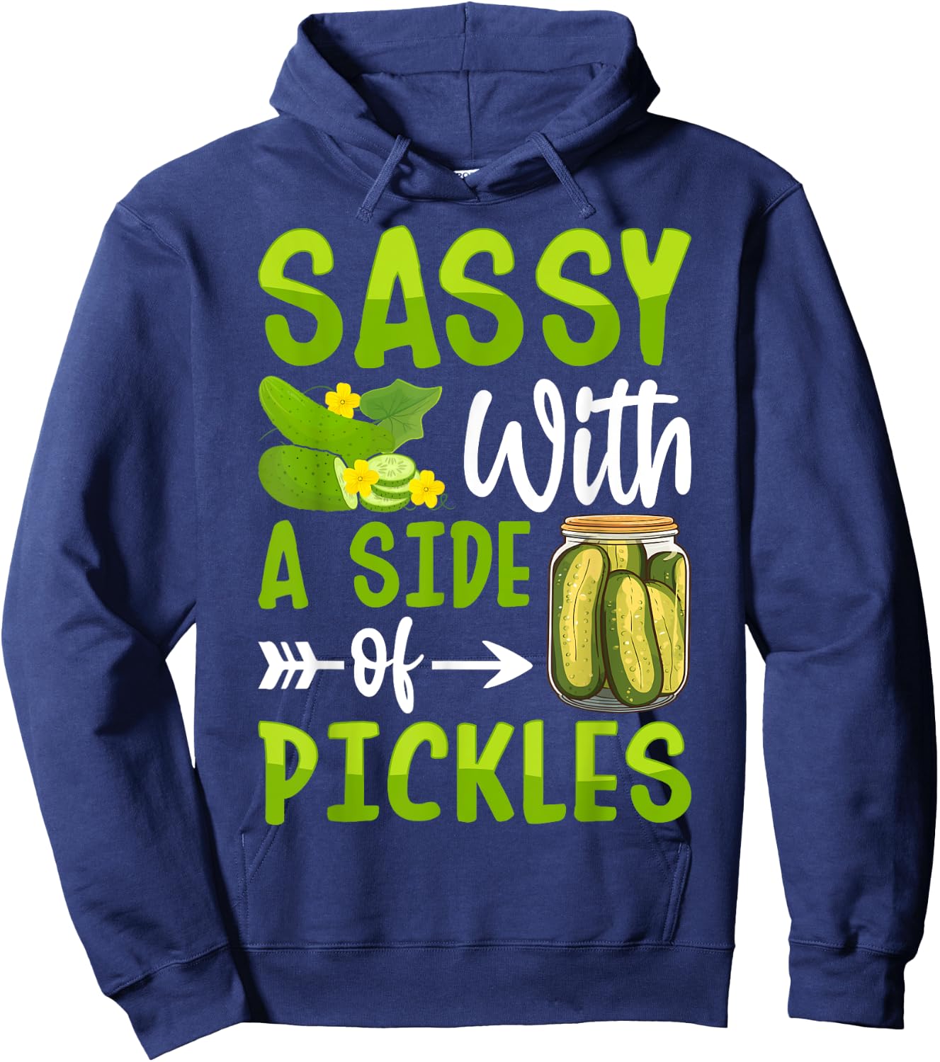 Pickle Lover Funny Sassy with a Side of Pickles Hoodie - Hoodie | Navy