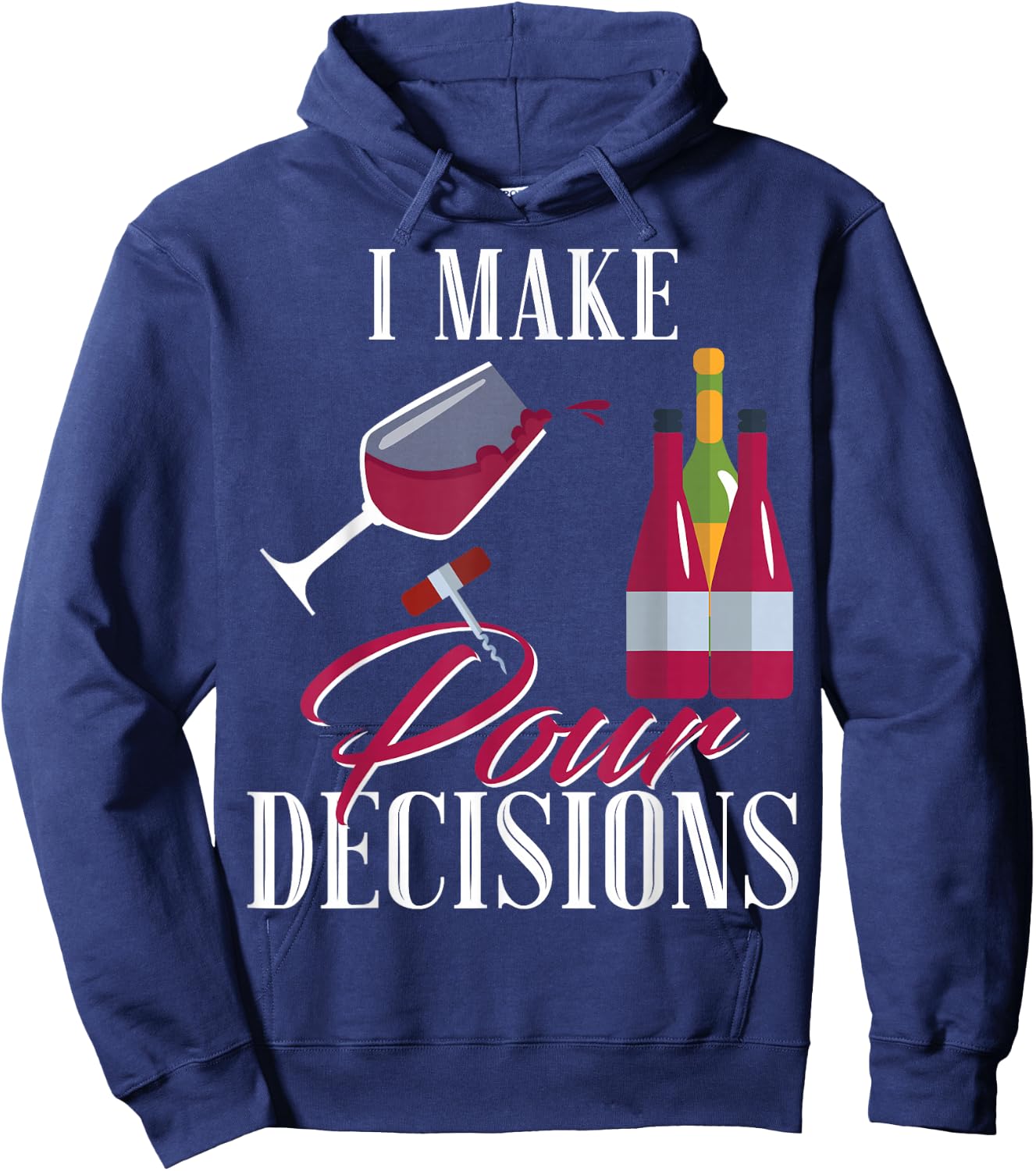 I Make Pour Decisions Wine Glass Drinking Shirt Hoodie - Hoodie | Navy
