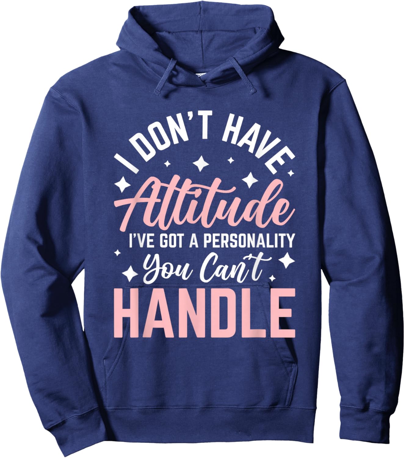 I Don't Have Attitude I've Got a Personality Hoodie - Hoodie | Navy