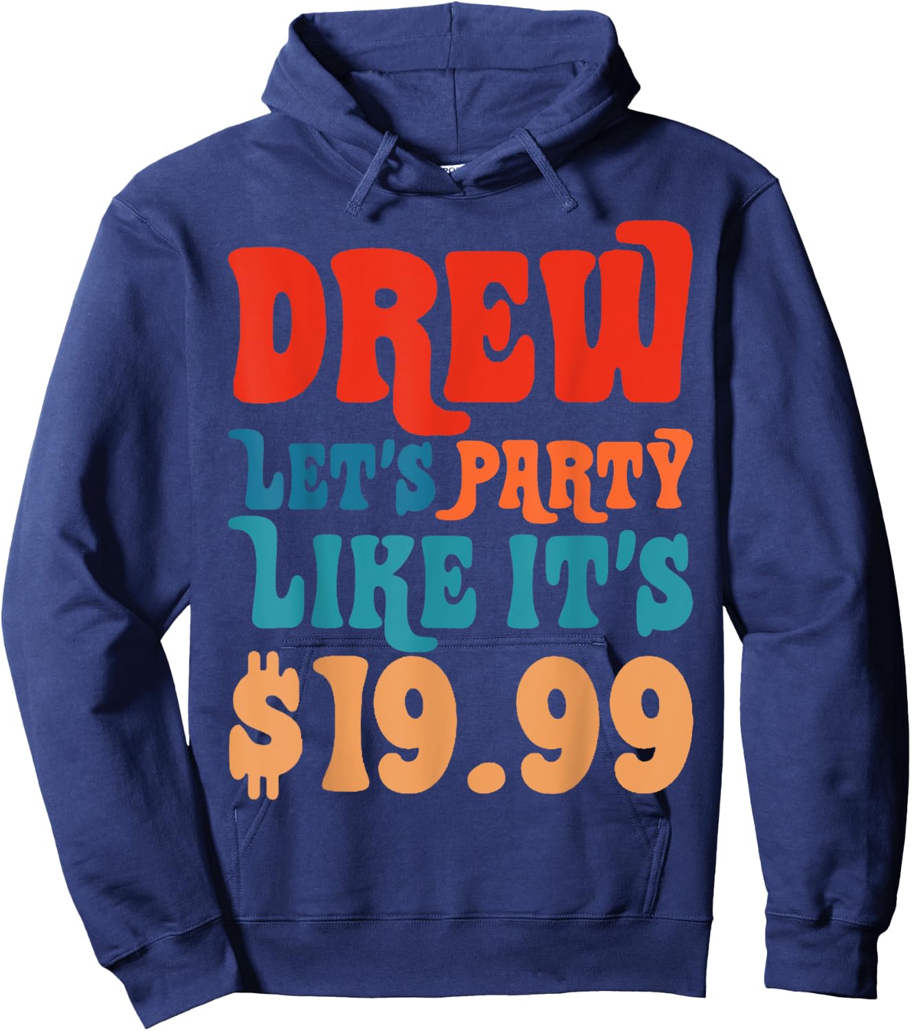 Funny Drew let's party like it's $19.99 Hoodie - Hoodie | Navy