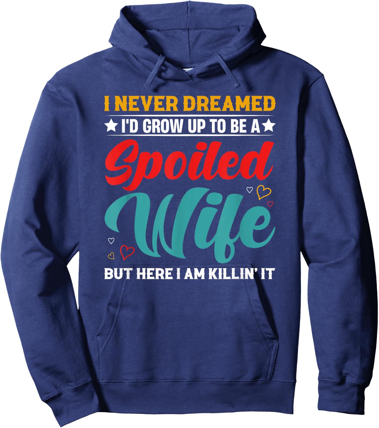 Spoiled Wife Killing It! Hoodie - Hoodie | Navy