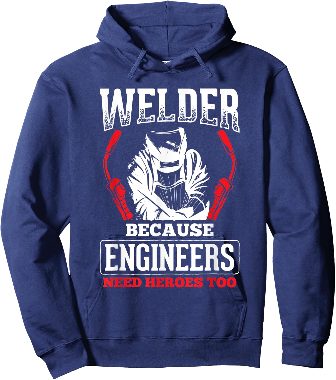 Welder Because Engineers Need Heroes Welding Hoodie - Hoodie | Navy
