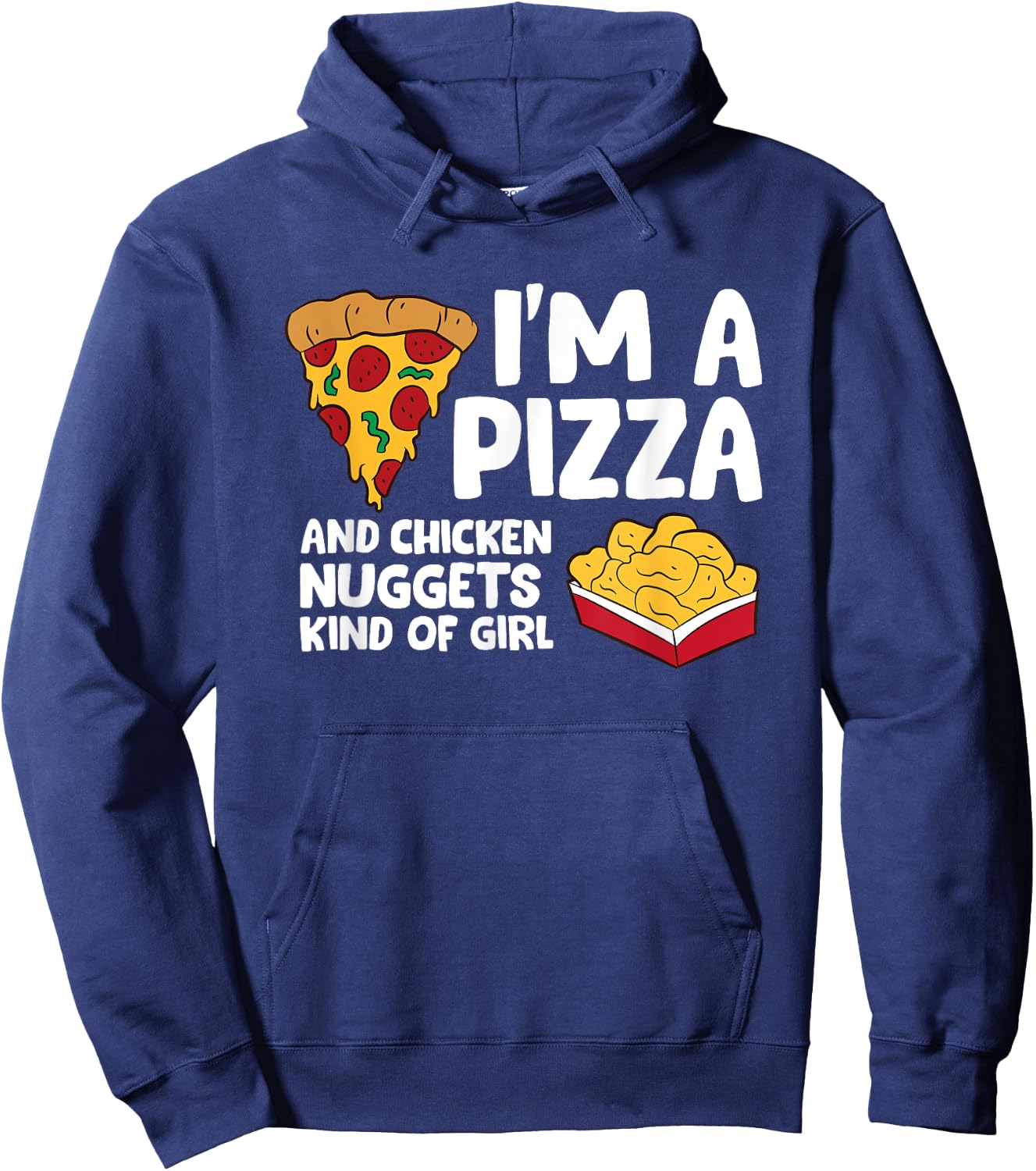 I'm a Pizza And Chicken Nuggets Kind Of Girl Hoodie - Hoodie | Navy