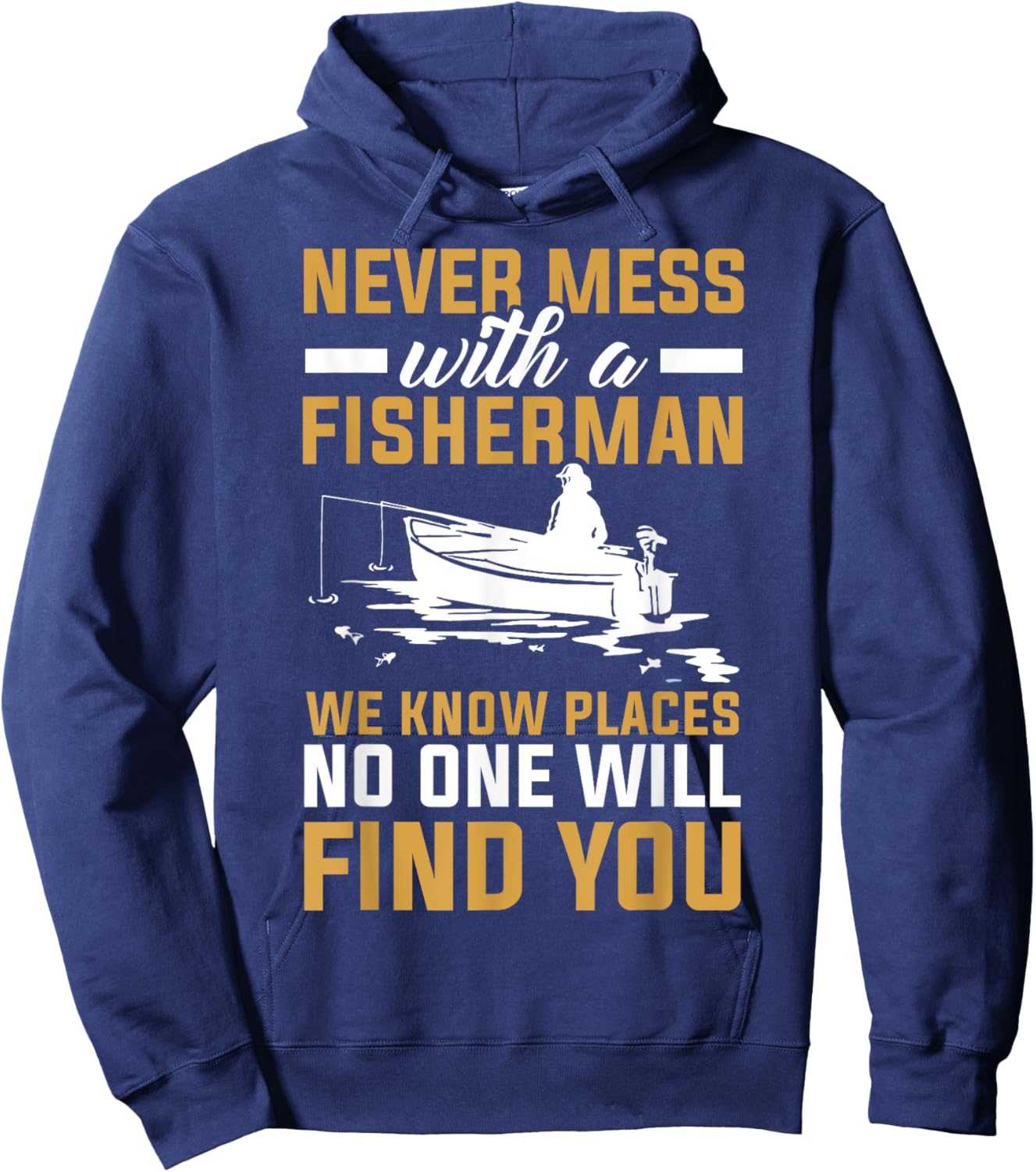 Never Mess With A Fisherman Funny Fishing Hoodie - Hoodie | Navy