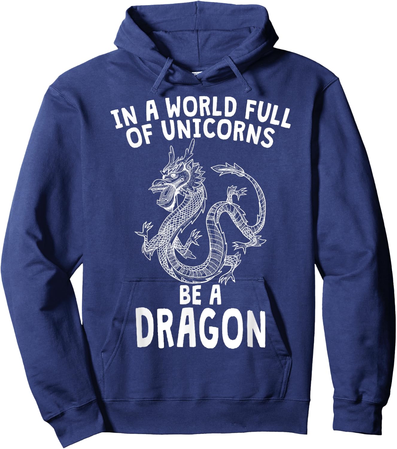In A World Full of Unicorns Be A Dragon Hoodie - Hoodie | Navy