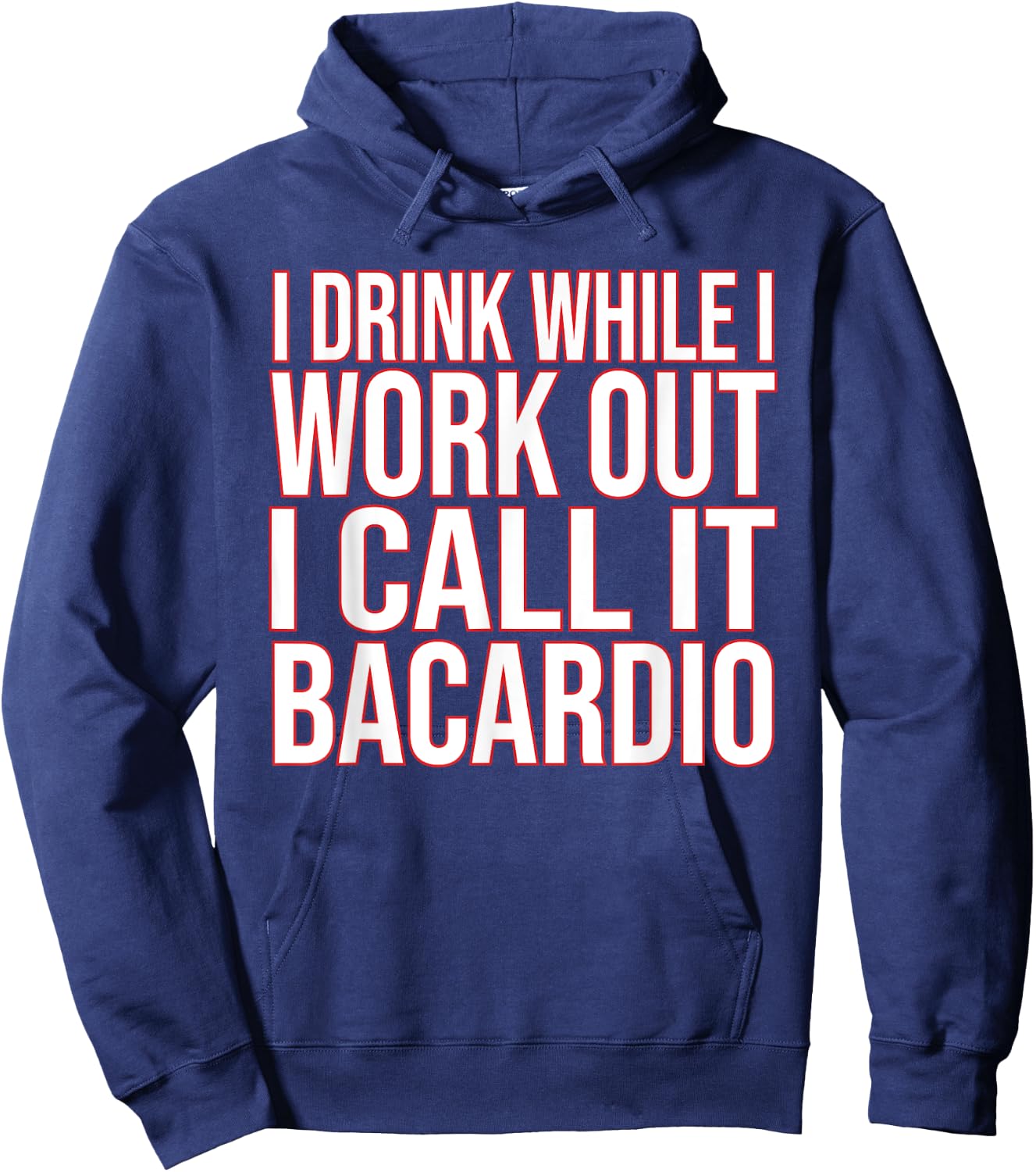 I Drink While I Work Out I Call It Bacardio Hoodie - Hoodie | Navy