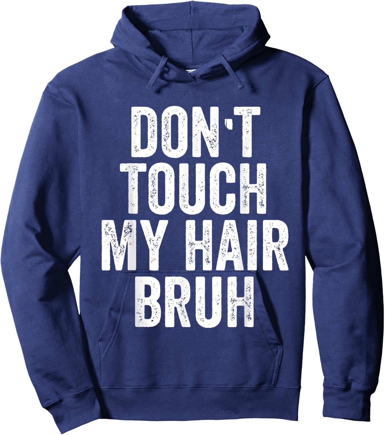 Don't Touch My Hair Bruh Hoodie - Hoodie | Navy