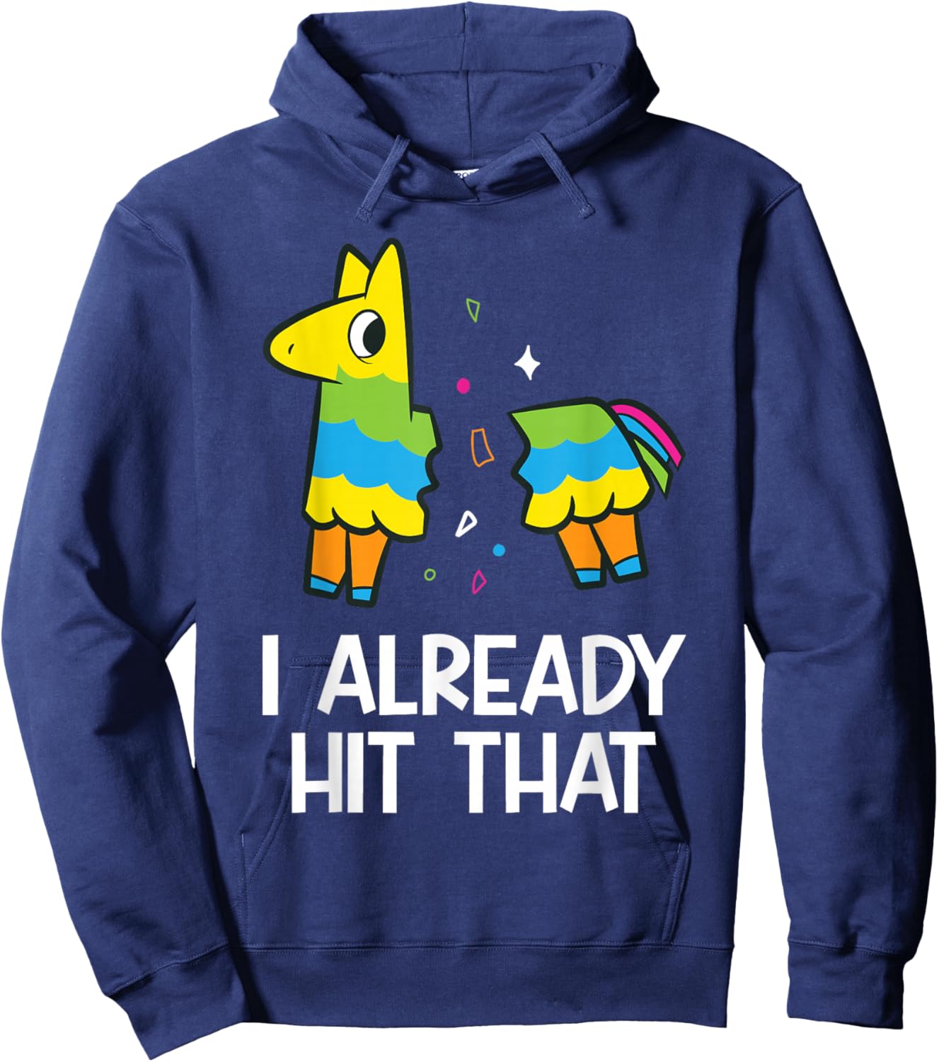 I Already Hit That Mexican Fiesta Funny Pinata Hoodie - Hoodie | Navy