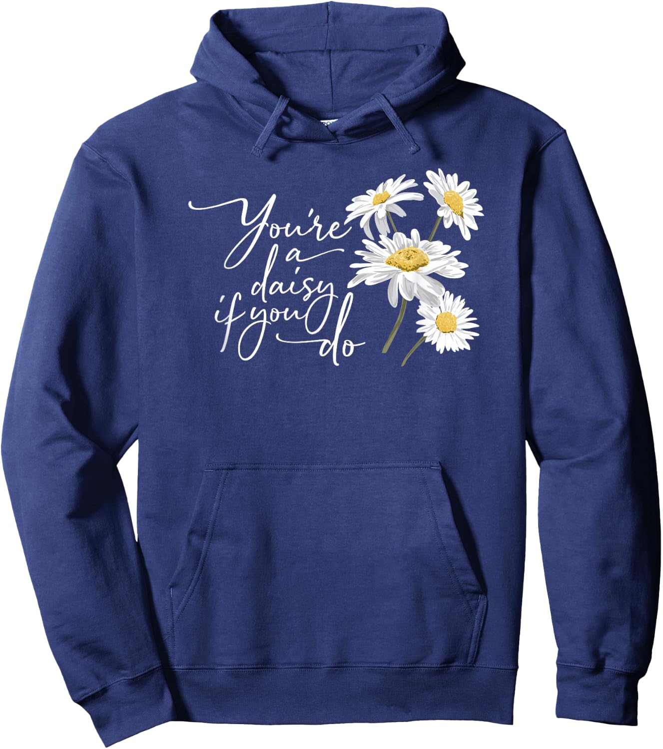 You're A Daisy If You Do Hoodie - Hoodie | Navy