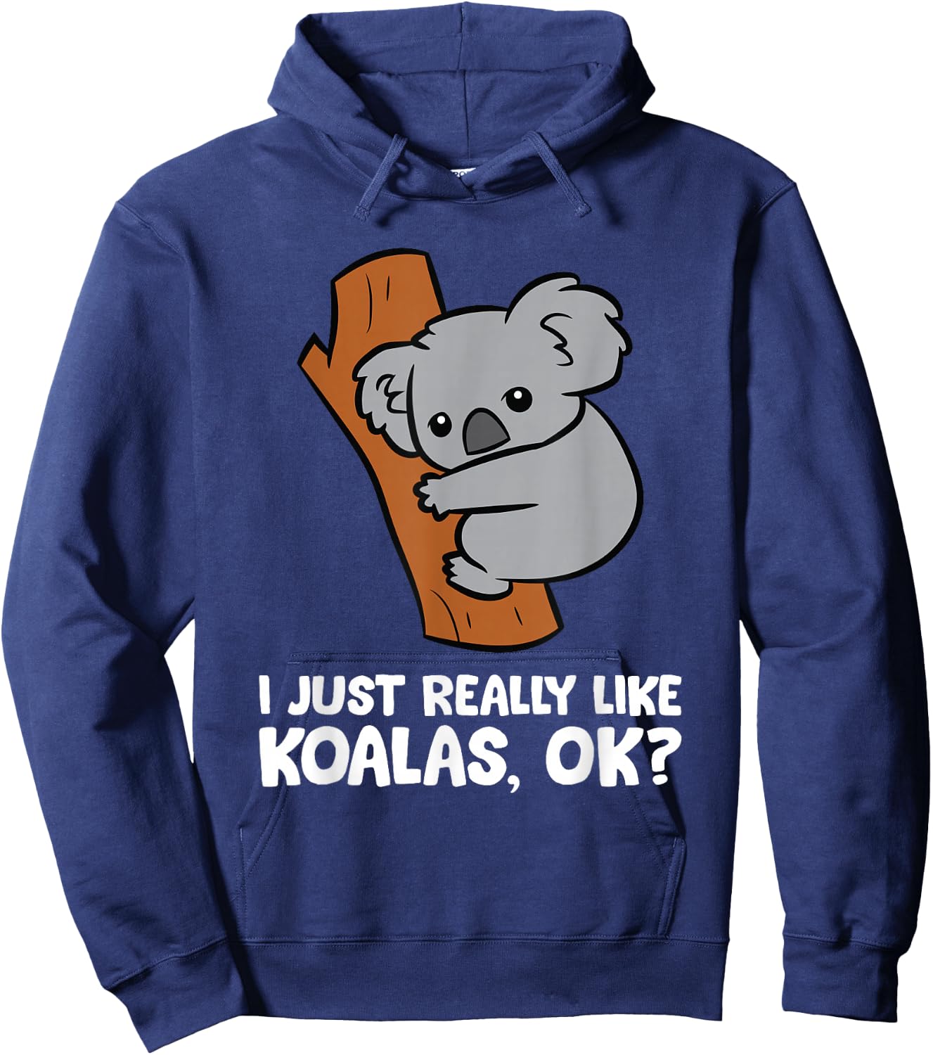 I Just Really Like Koalas, Okay Funny Koala Hoodie - Hoodie | Navy
