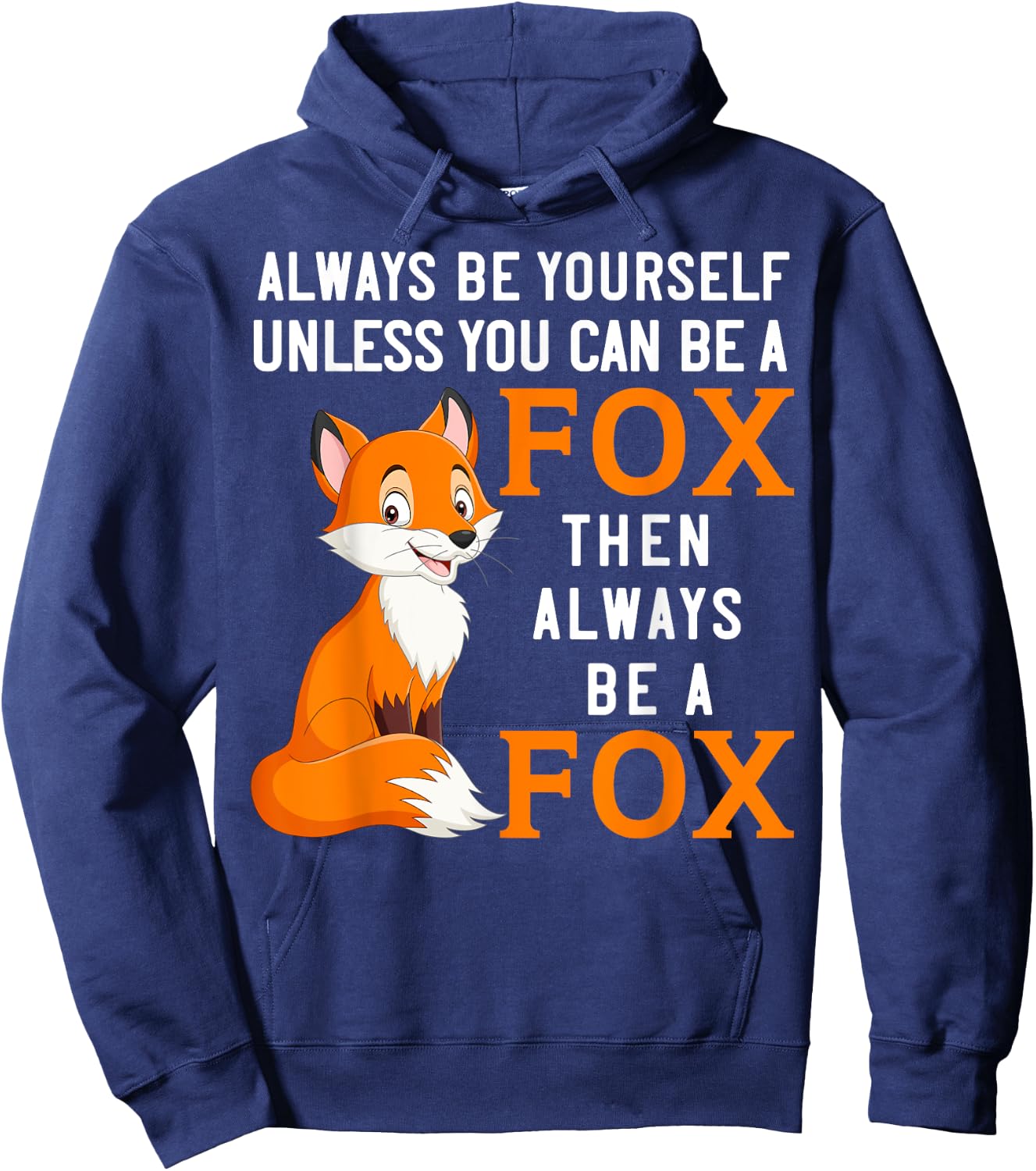 Always Be Yourself Unless You Can Be A Fox Hoodie - Hoodie | Navy