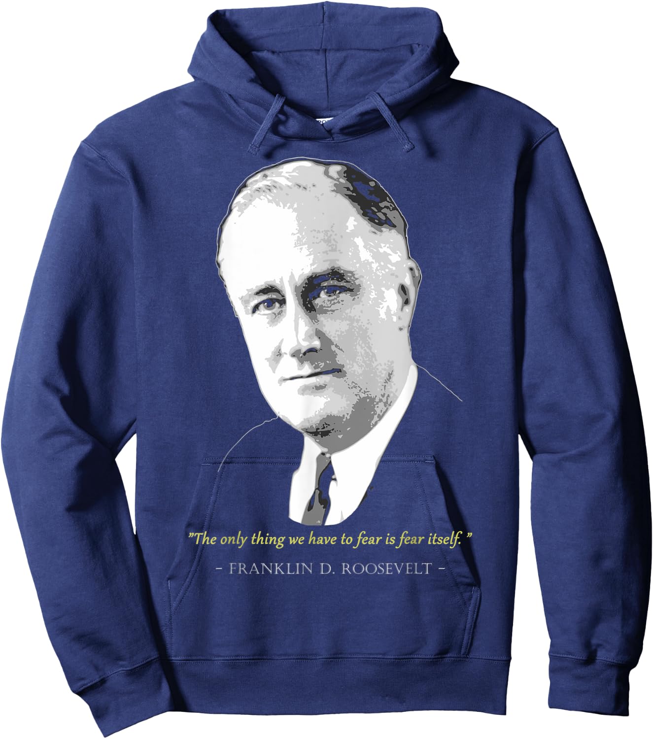 Franklin President D. Roosevelt Quote Hoodie - Hoodie | Navy