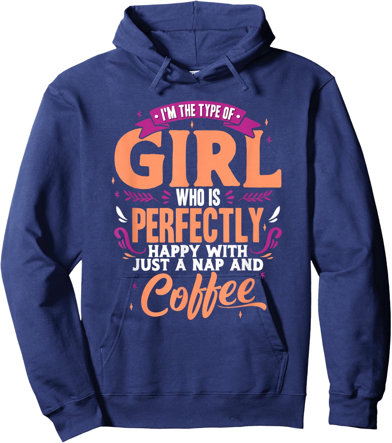 Funny Nap and Coffee Lover Girl Type Quote Hoodie - Hoodie | Navy