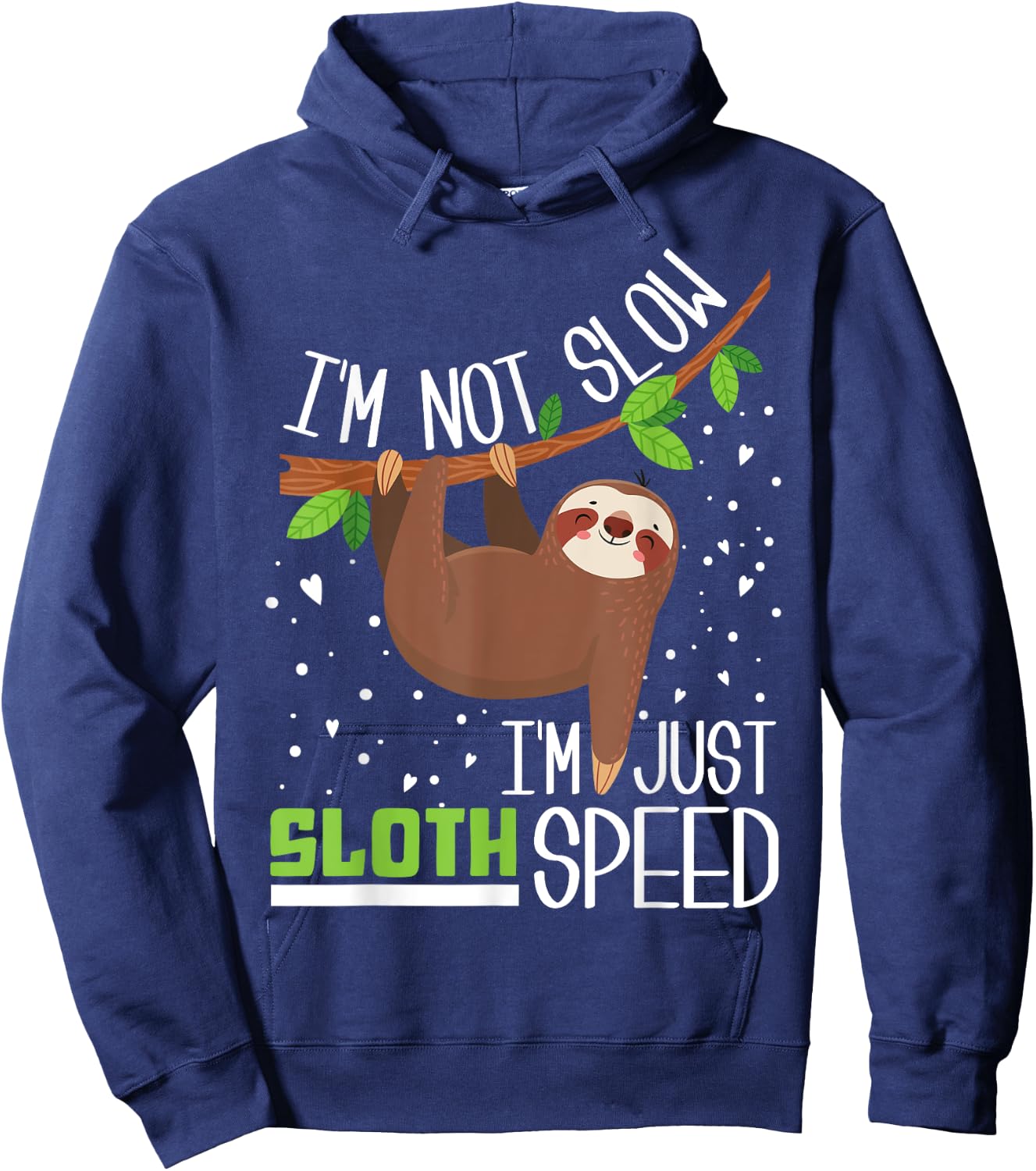 I'm not Slow I'm Just Sloth Speed Funny Hoodie - Hoodie | Navy