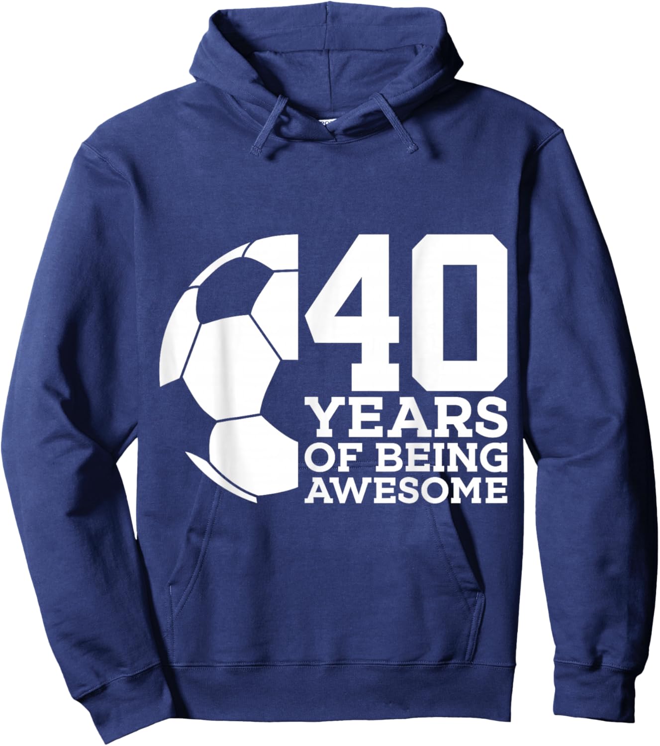 40 Years of Being Awesome Soccer 40th Birthday Hoodie - Hoodie | Navy