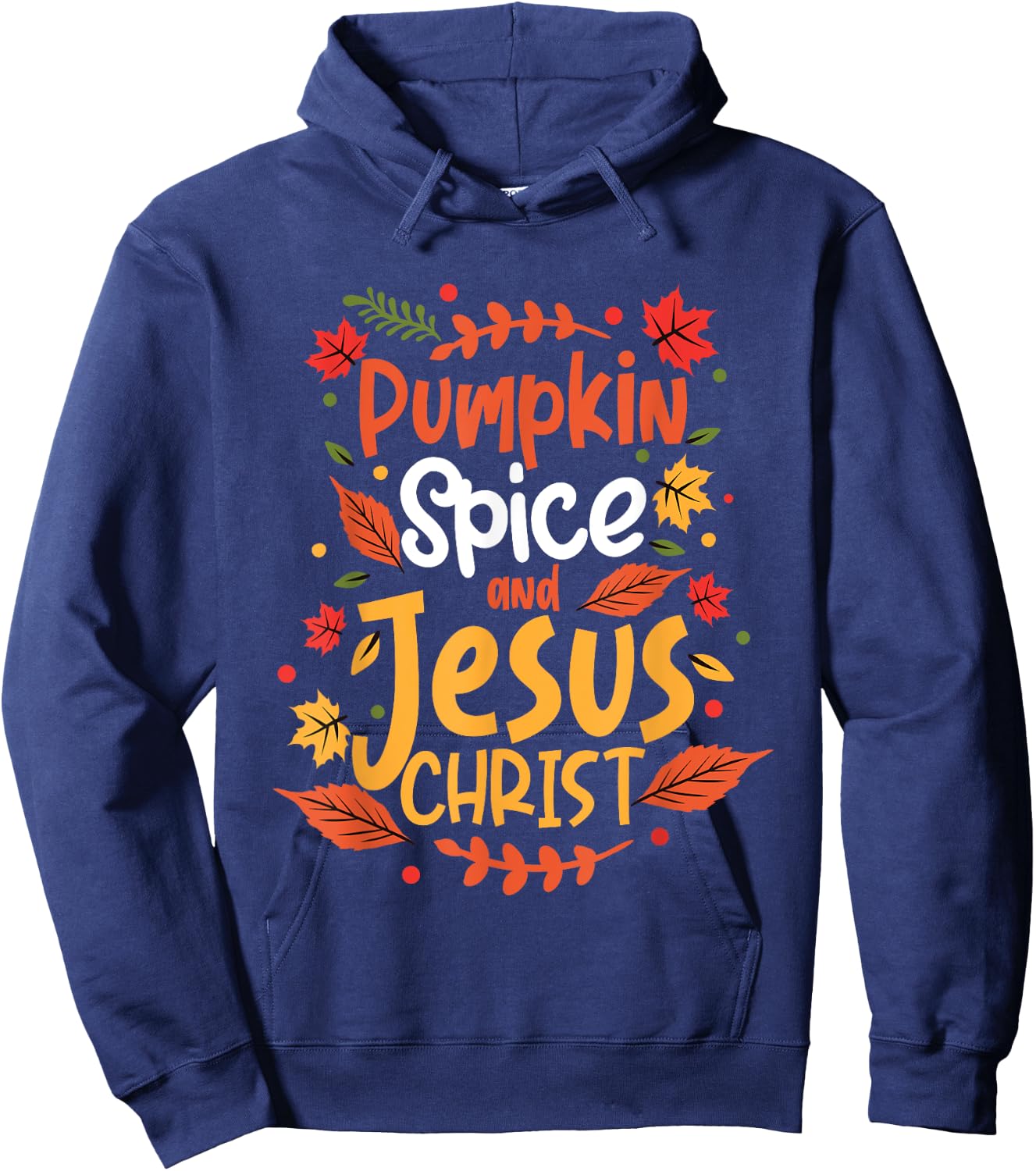 Pumpkin Spice And Jesus Christ Thanksgiving Hoodie - Hoodie | Navy