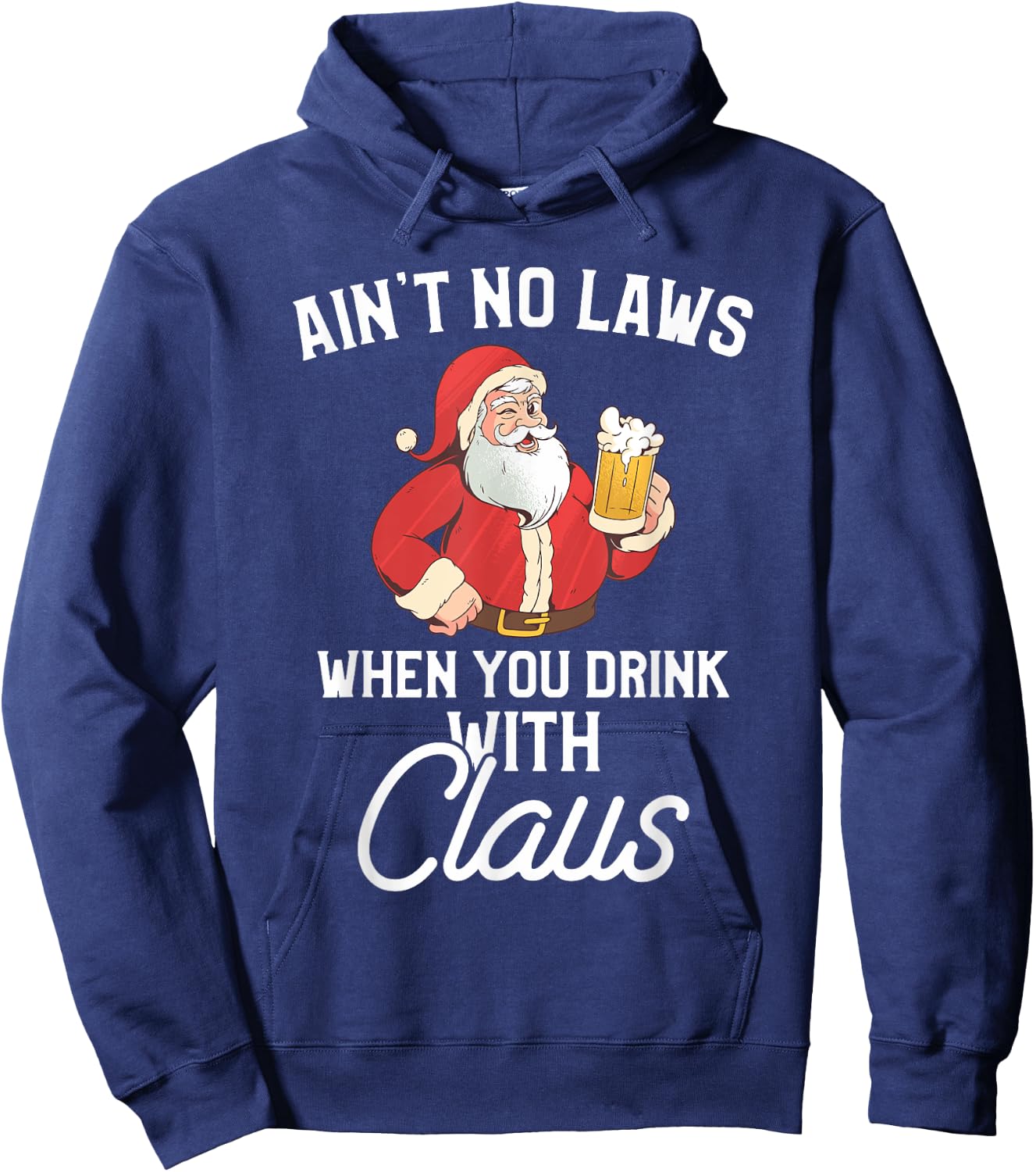 Ain't No Laws When You Drink With Claus Hoodie - Hoodie | Navy