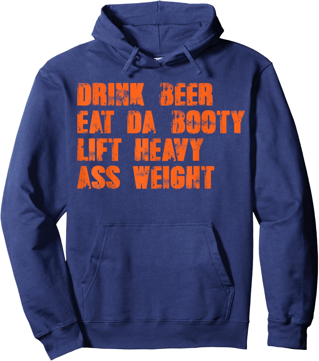 Drink beer eat da booty lift heavy ass weight Hoodie - Hoodie | Navy