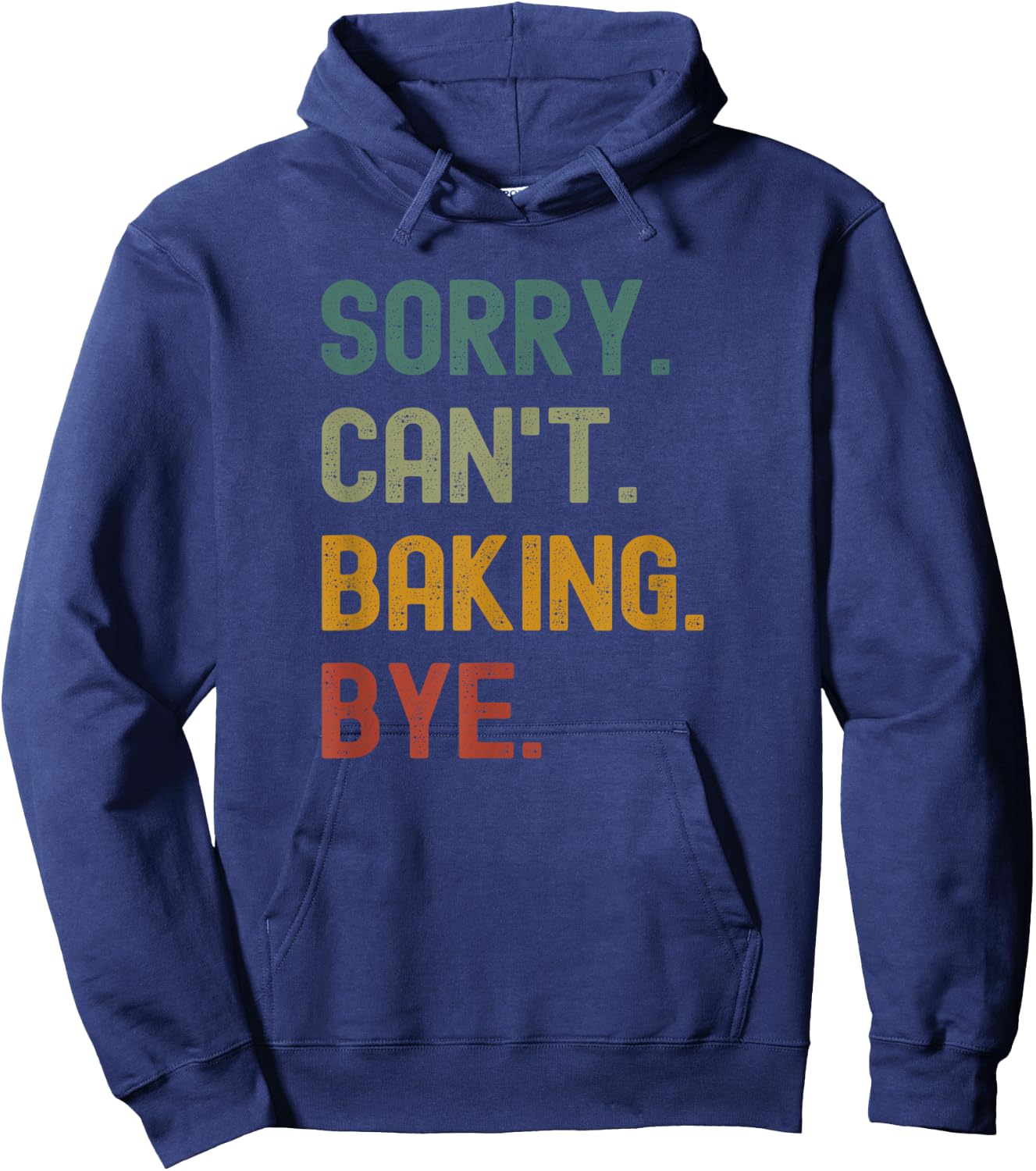 Funny Sorry Can’t Baking Bye Cake Baker Loving Hoodie - Hoodie | Navy