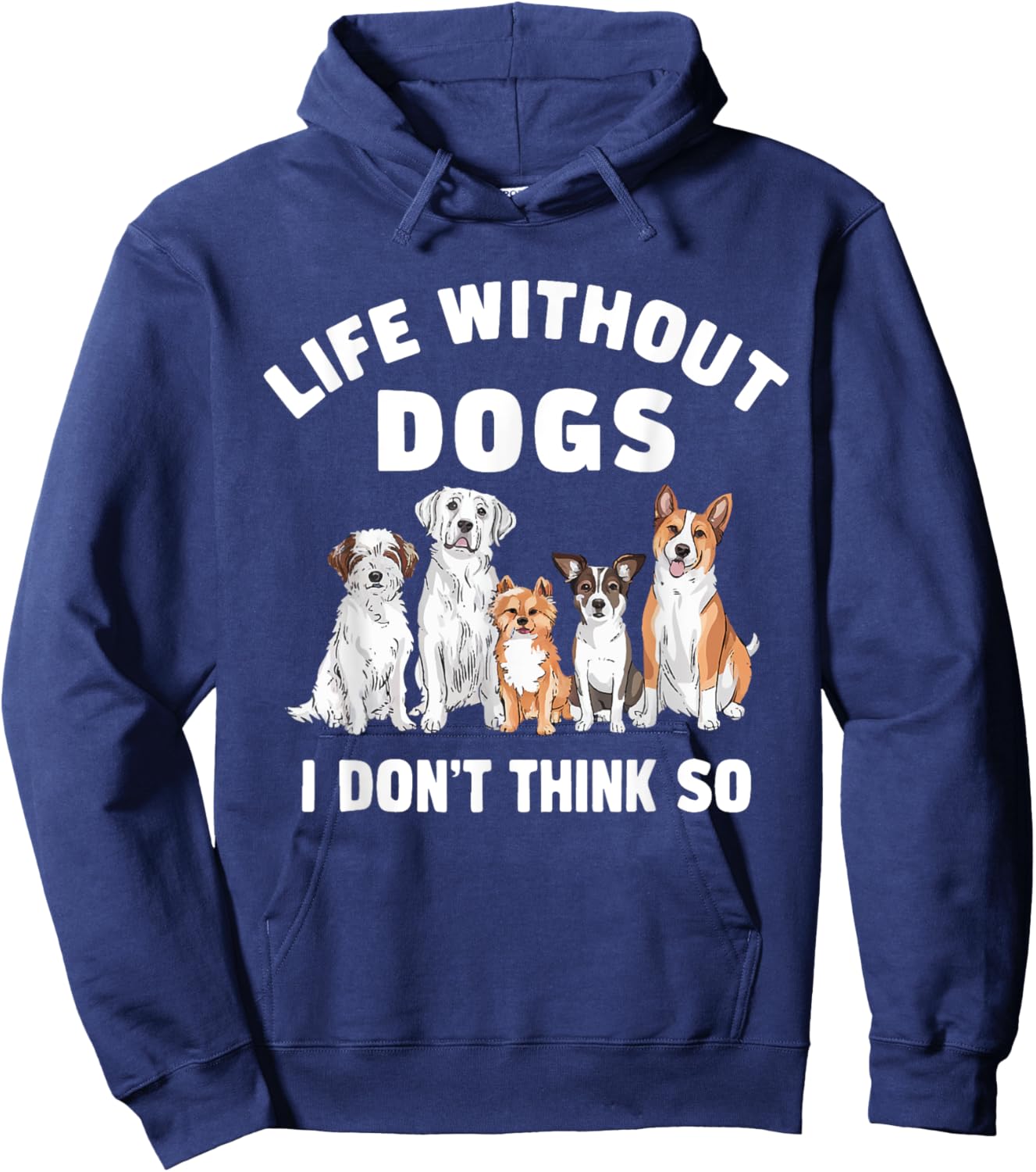 Life Without Dogs I Don't Think So Dog Lover Hoodie - Hoodie | Navy