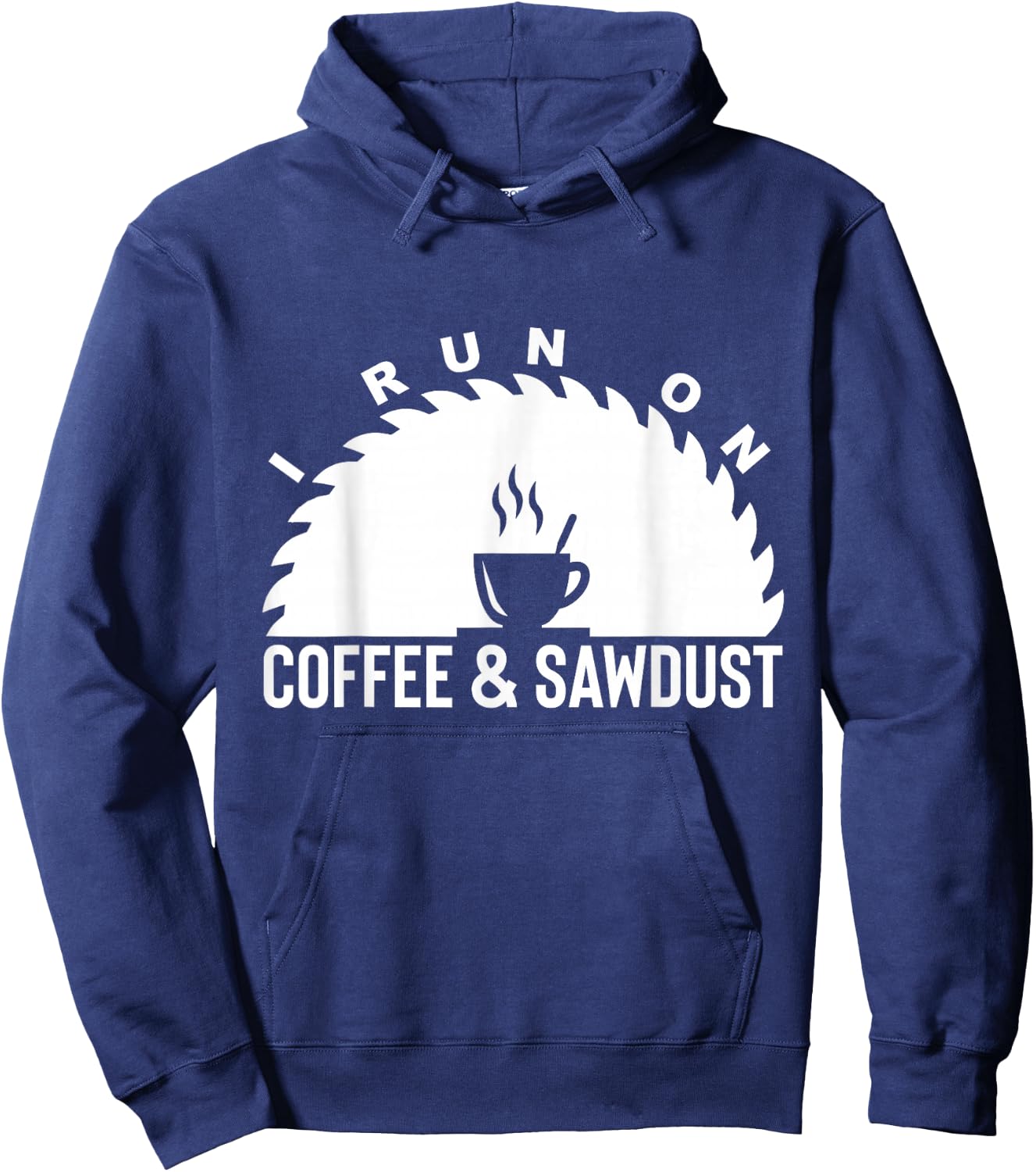 I Run On Coffee And Sawdust Woodworker Gift Hoodie - Hoodie | Navy