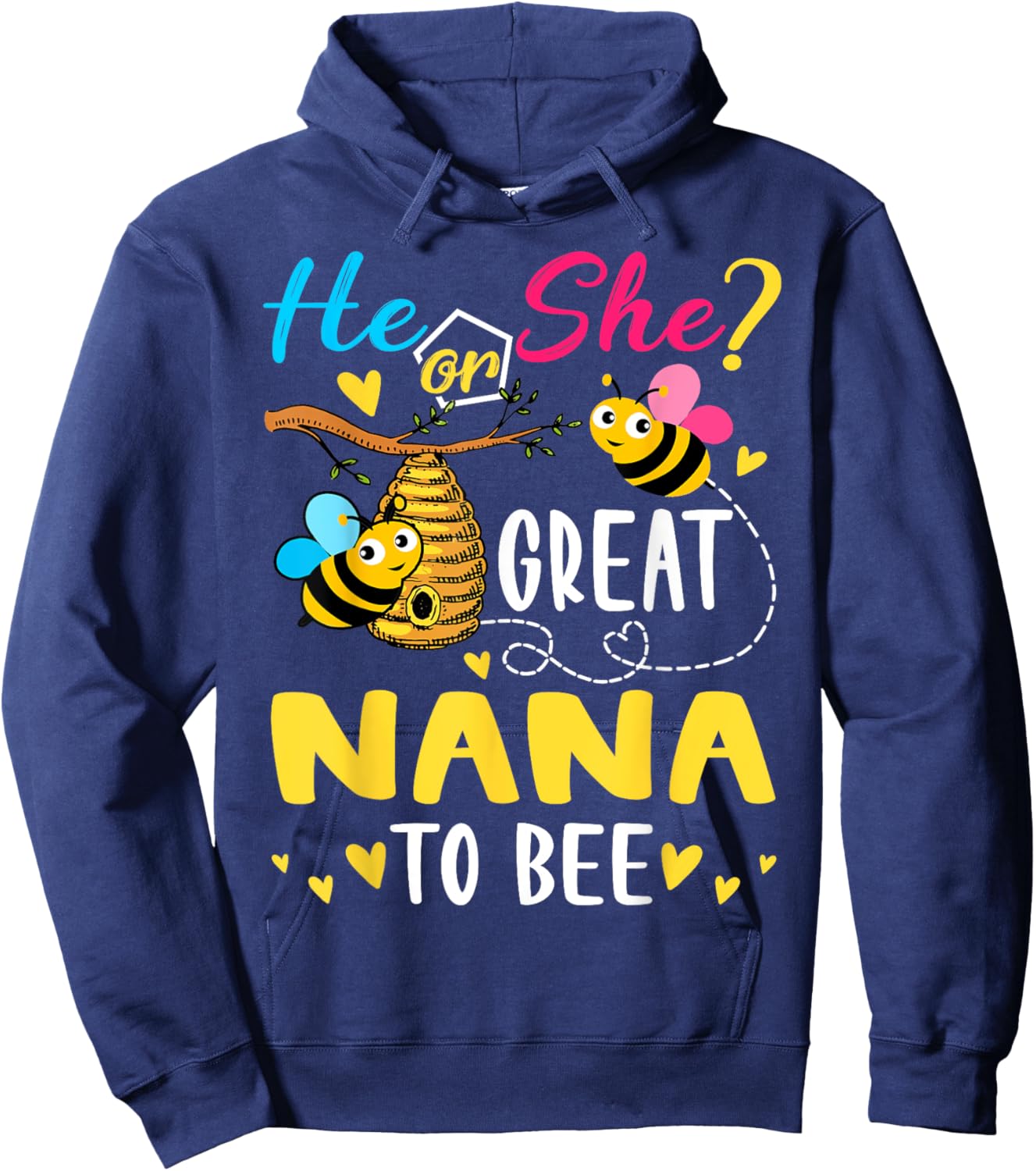 He Or She Great Nana To Bee Gender Reveal Funny Hoodie - Hoodie | Navy