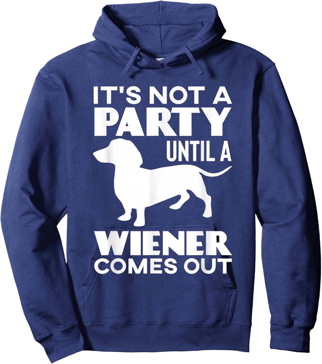 It's Not A Party Until A Weiner Comes Out Hoodie - Hoodie | Navy